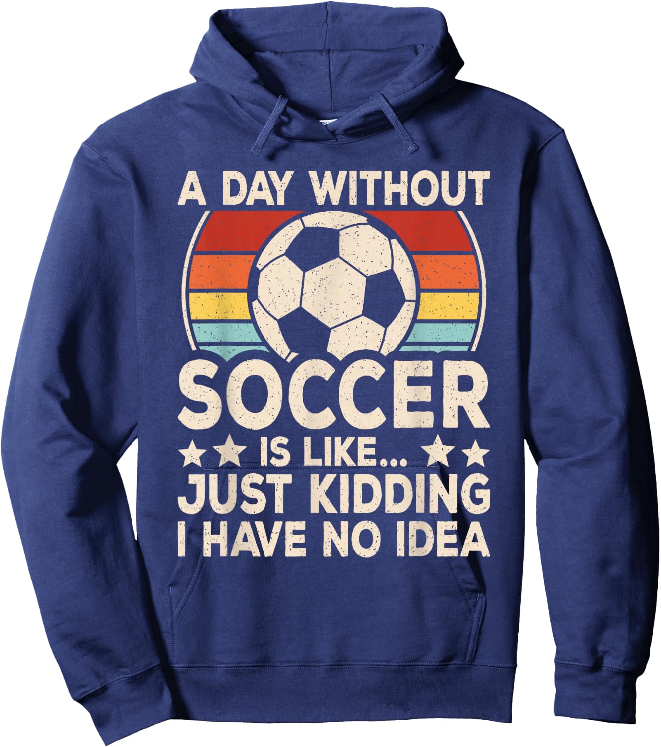 A Day Without Soccer Funny Soccer Player Men Boys Kids Hoodie - Hoodie | Navy
