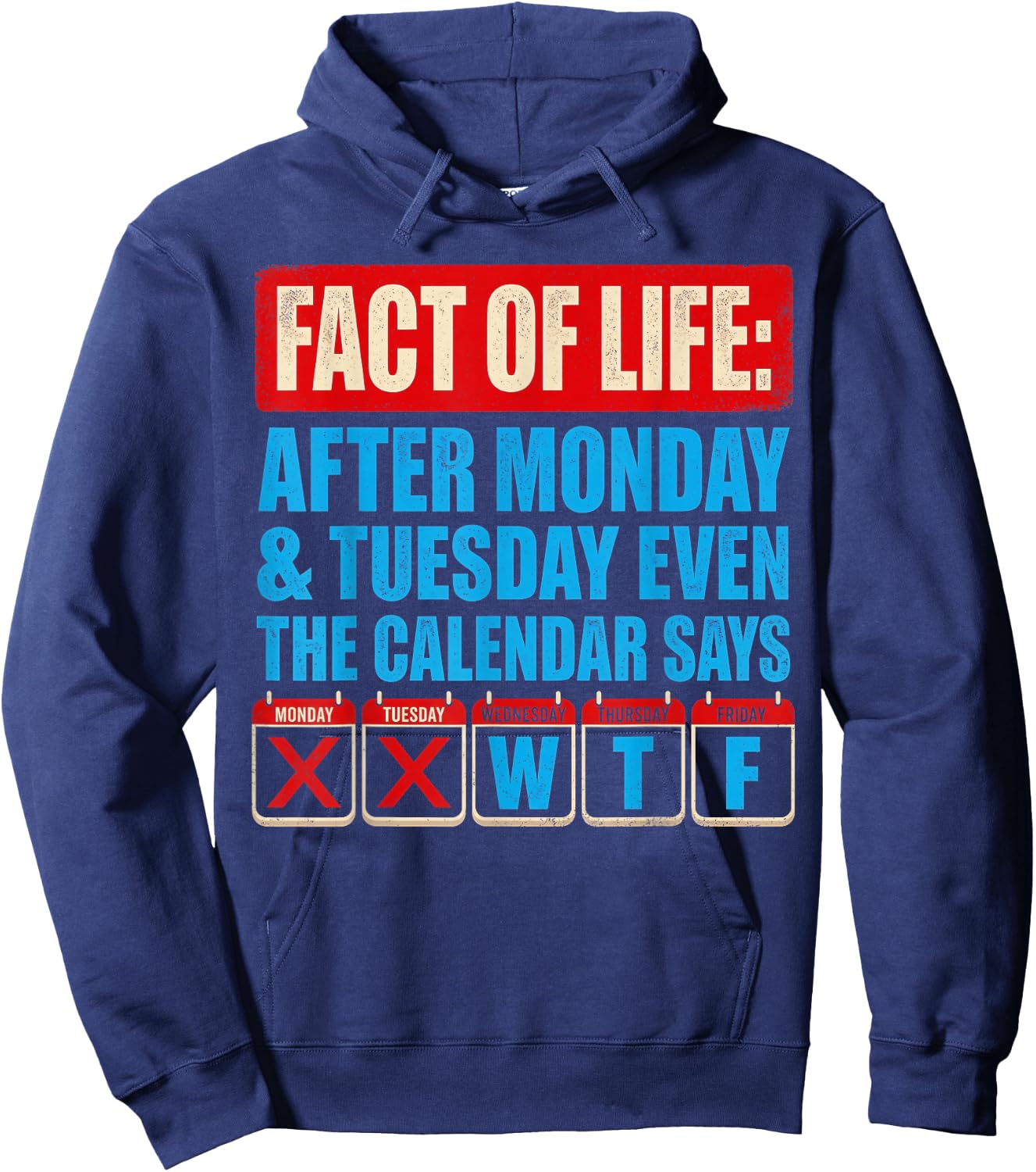 Fact of Life Calendar Says WTF Humor After Monday Tuesday Hoodie - Hoodie | Navy
