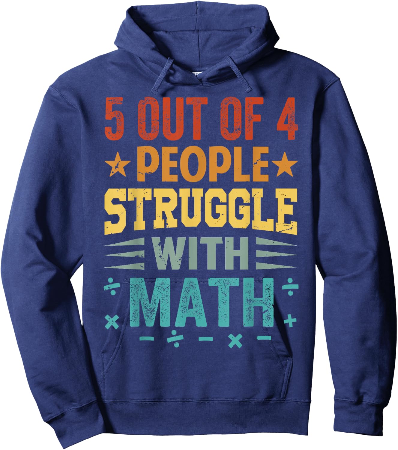 5 Out Of 4 People Struggle With Math Hoodie - Hoodie | Navy