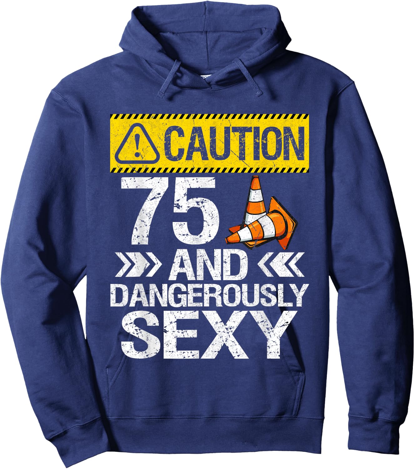 75 And Dangerously Sexy 75th Birthday 75 Years Old Gifts Hoodie - Hoodie | Navy