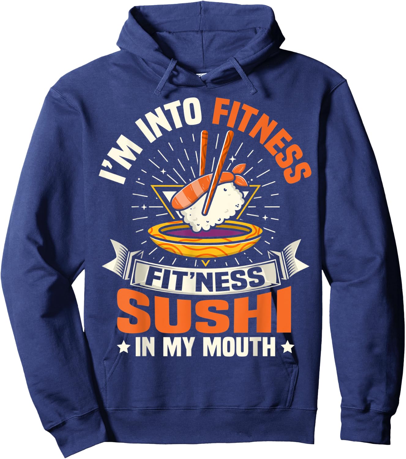 I'm Into Fitness Sushi In My Mouth Foodie Food Meme Hoodie - Hoodie | Navy