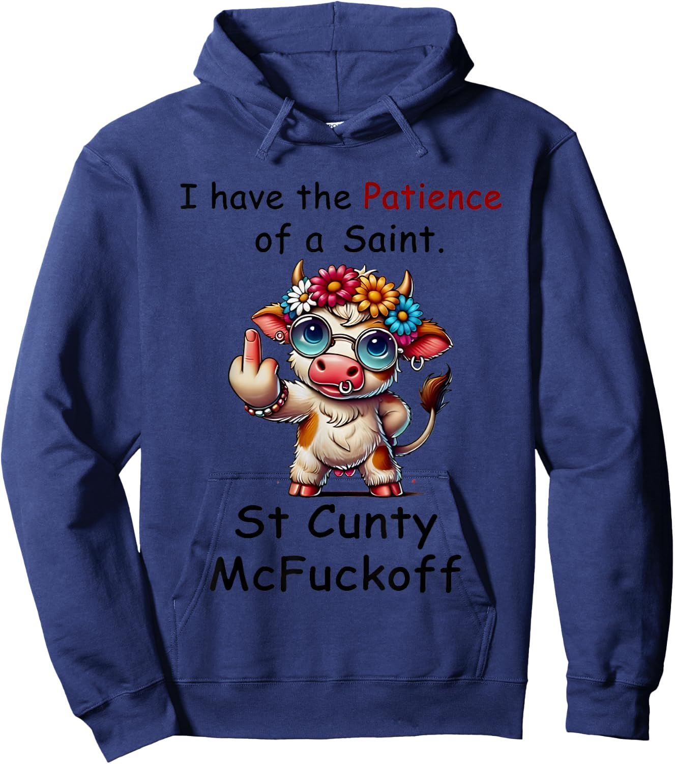 Cow I Have The Patience Of A Saint. St Cunty Mcfuckoff Hoodie - Hoodie | Navy