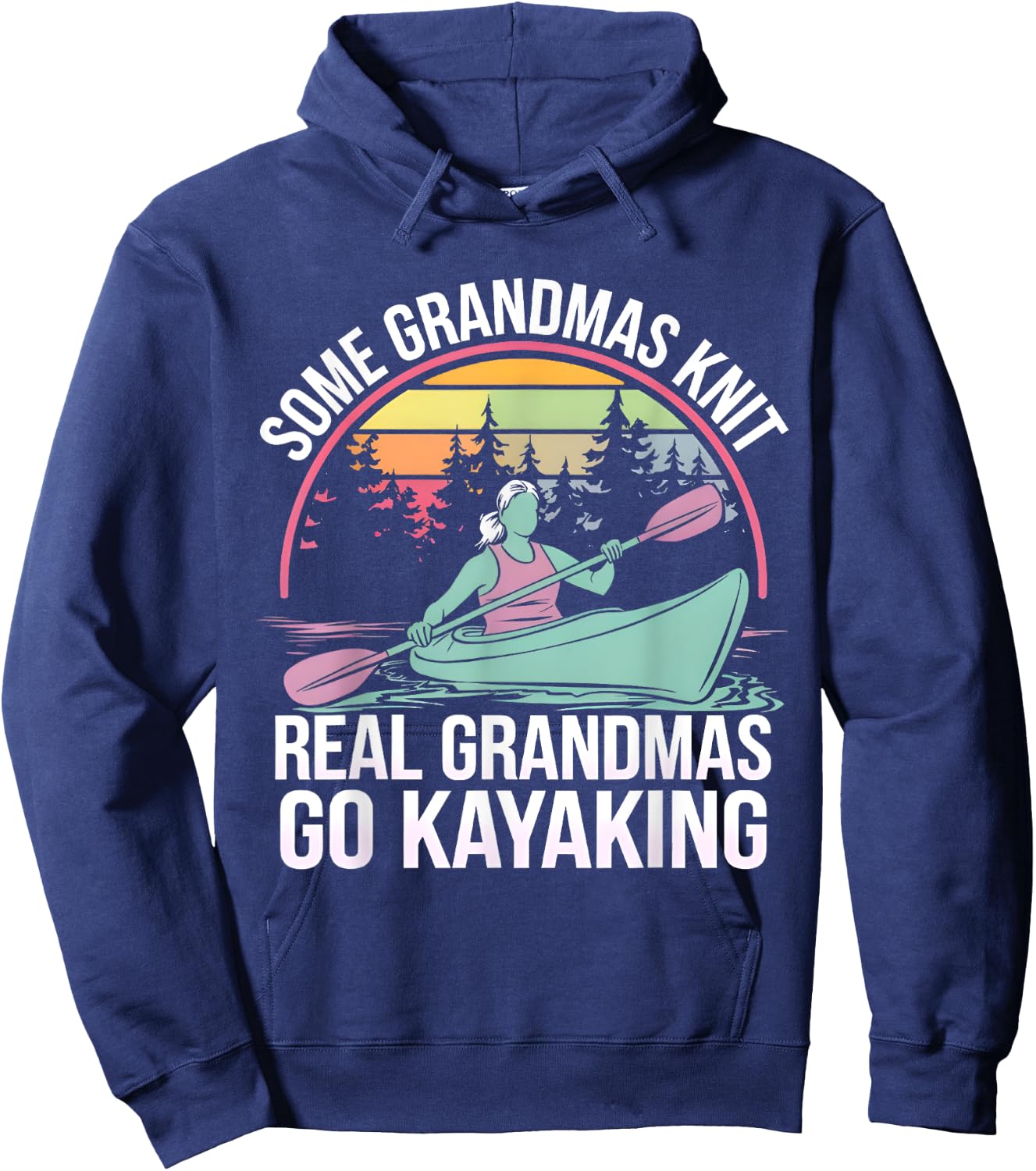Some Grandmas Knit Real Grandmas Go Kayaking Kayaker Kayak Hoodie - Hoodie | Navy