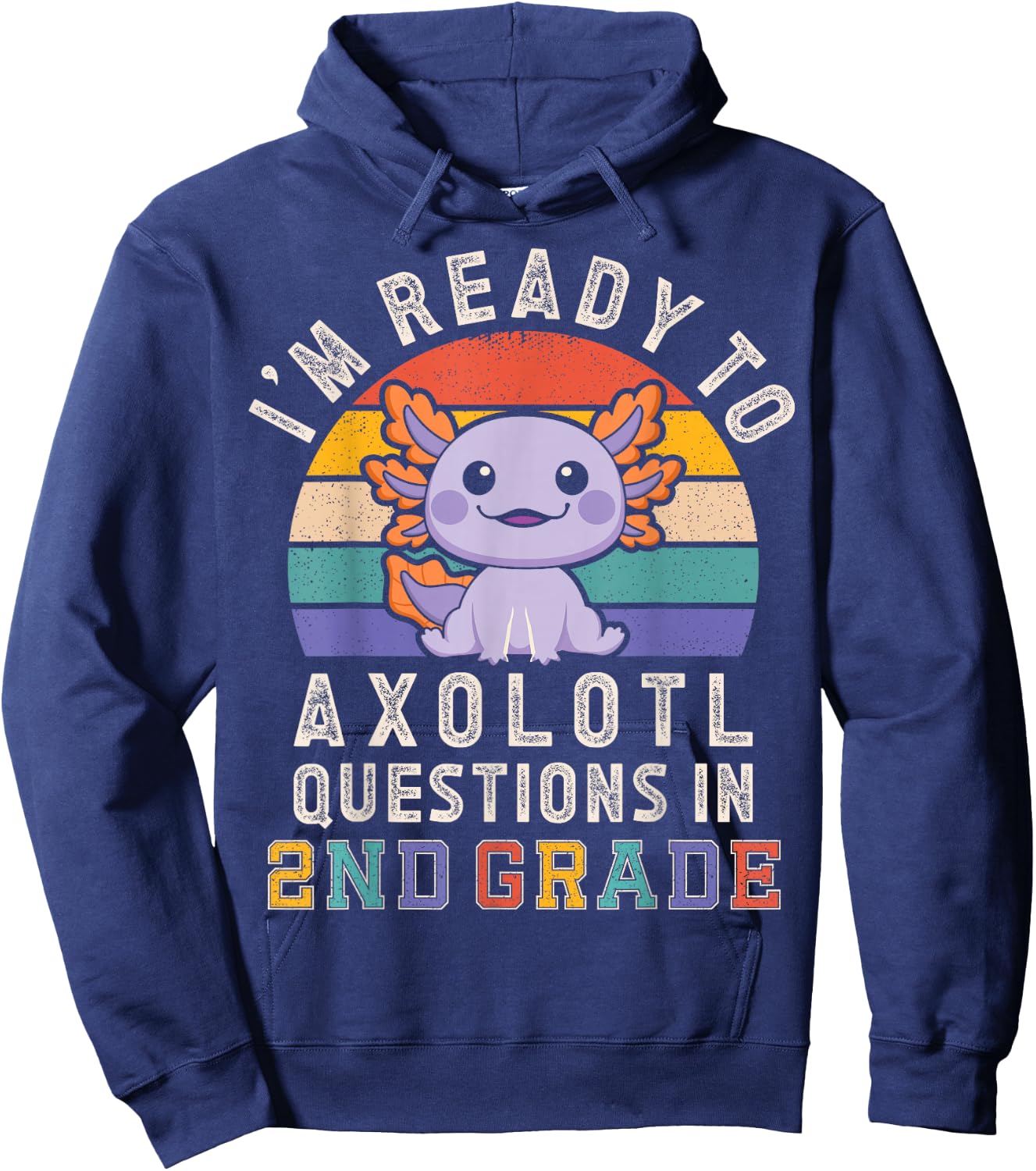 I'm Ready to Axolotl Questions in 2nd Grade Back to School Hoodie - Hoodie | Navy
