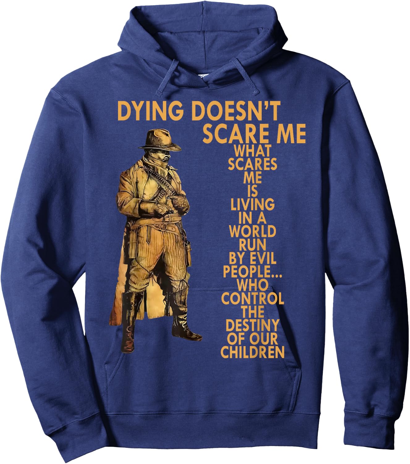 Dying Doesn't Scare Me What Scares Me Is Living In A World Hoodie - Hoodie | Navy