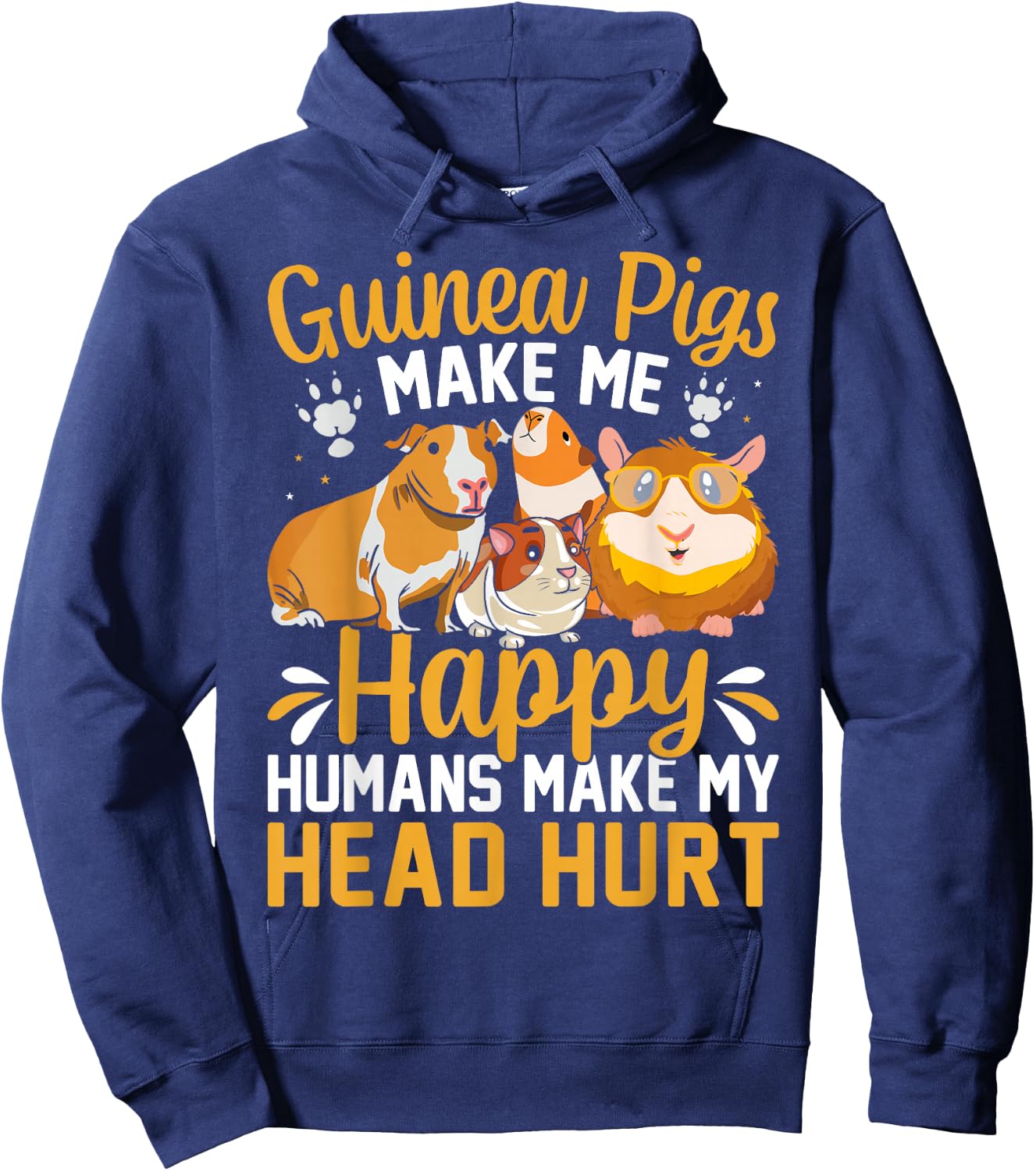 Guinea Pigs Make Me Happy Humans Make My Head Hurt Hoodie - Hoodie | Navy