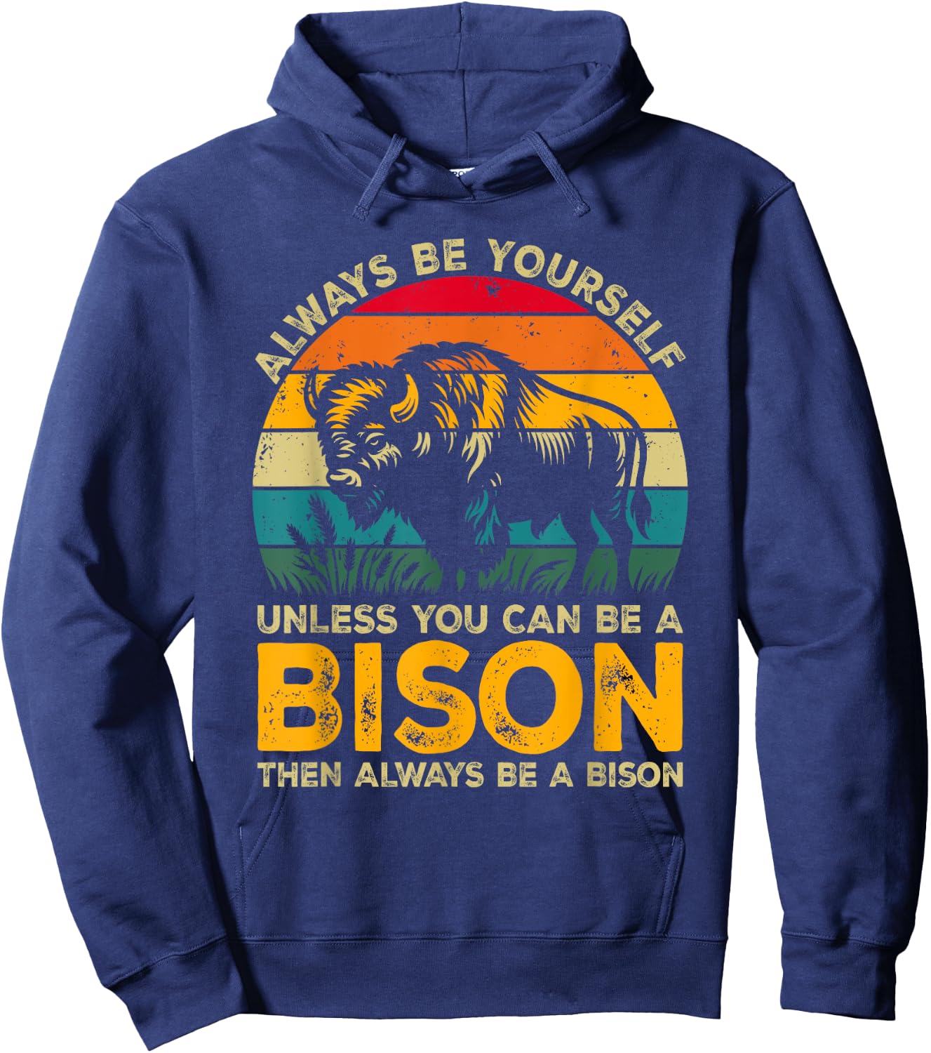 Always Be Yourself Unless You Can Be A Bison, Funny Bison Hoodie - Hoodie | Navy