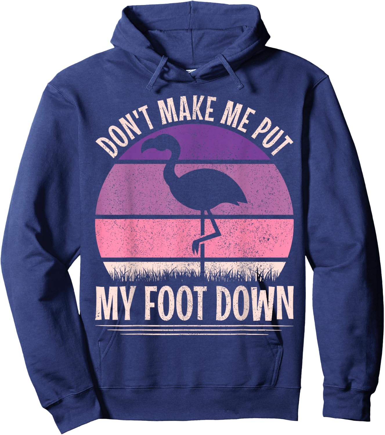 Vintage Don't Make Me Put My Foot Down Women Funny Flamingo Hoodie - Hoodie | Navy