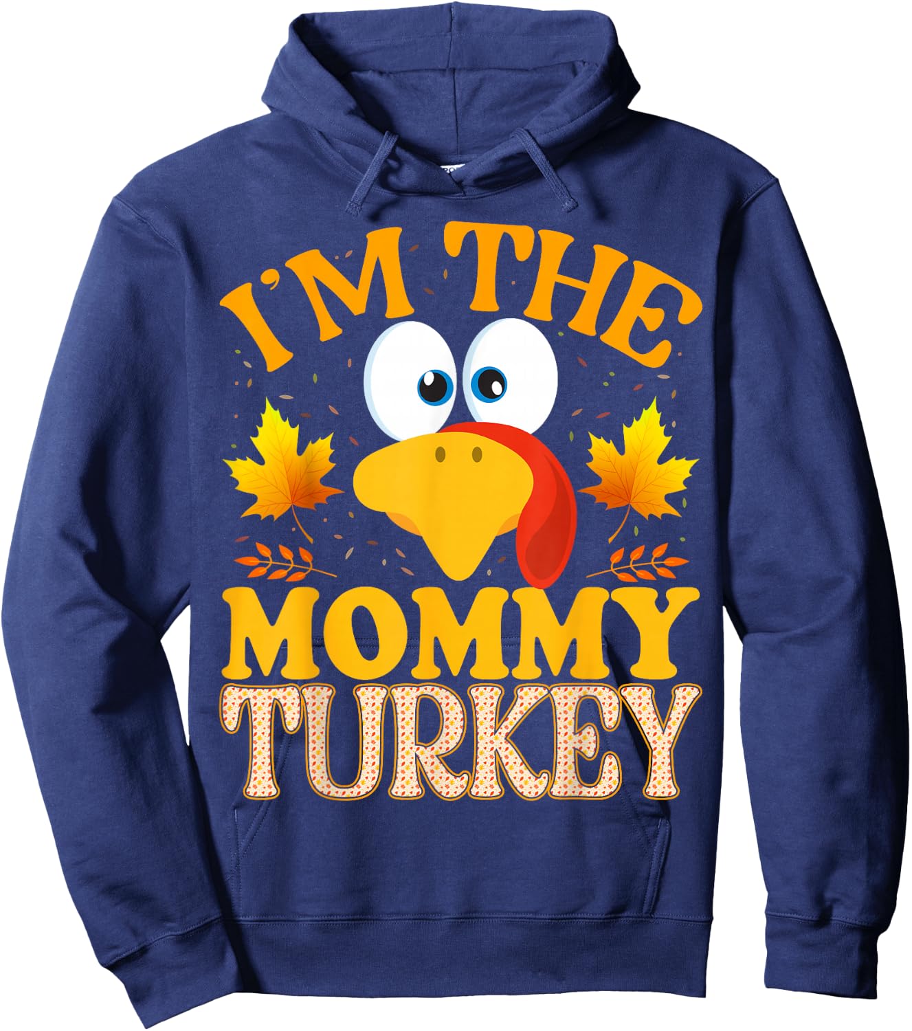 Thanksgiving I'm The Mommy Turkey Matching Hoodie - Hoodie | Navy