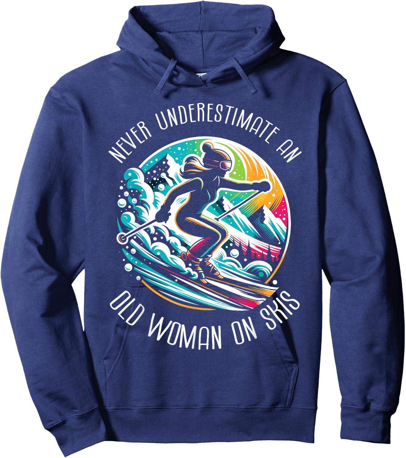 Never Underestimate An Old Woman On Skis Skier Skiing Hoodie - Hoodie | Navy