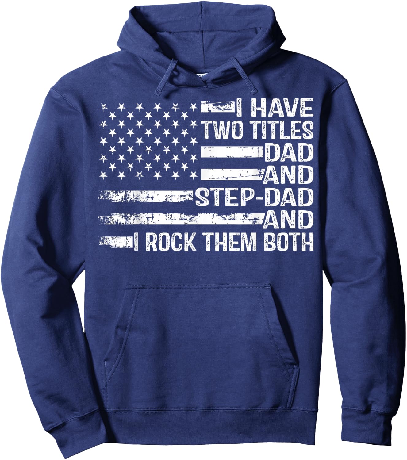 American Flag I Have Two Titles Dad And Stepdad Father's Day Hoodie - Hoodie | Navy