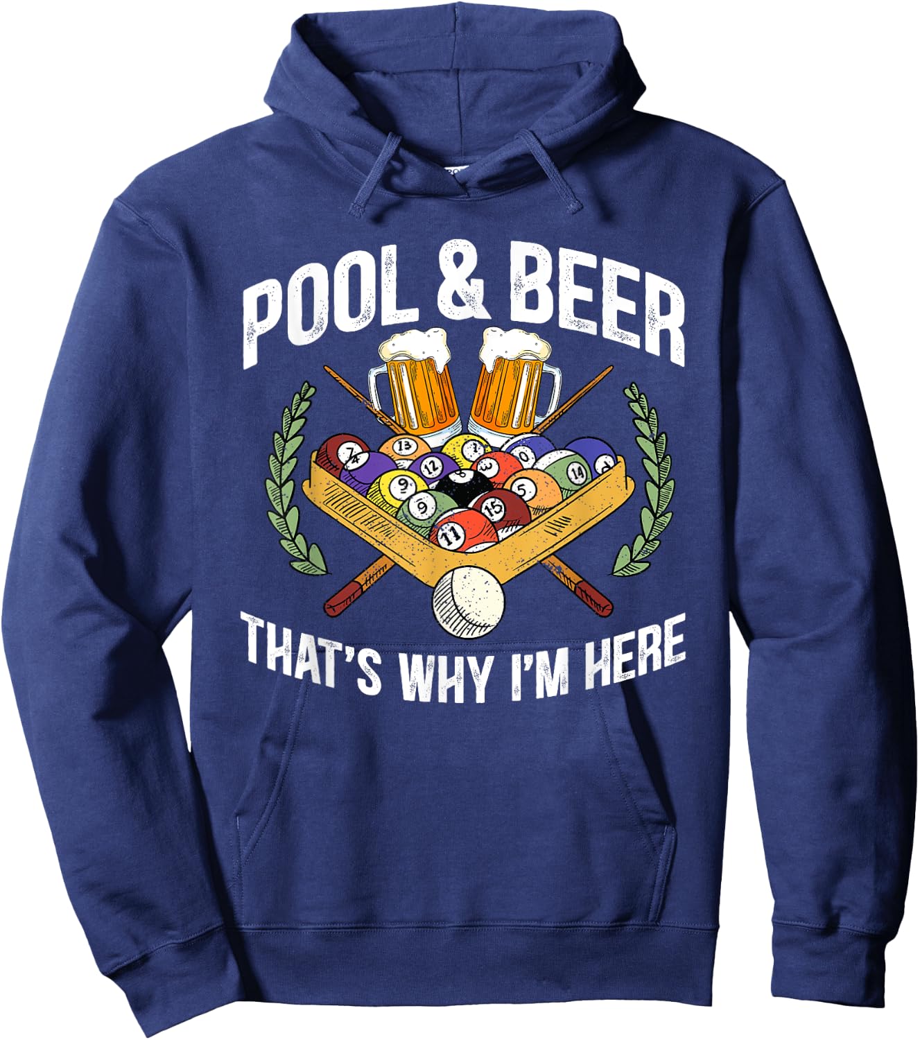 Pool And Beer That's Why I'm Here Funny Billiard Lover Gift Hoodie - Hoodie | Navy