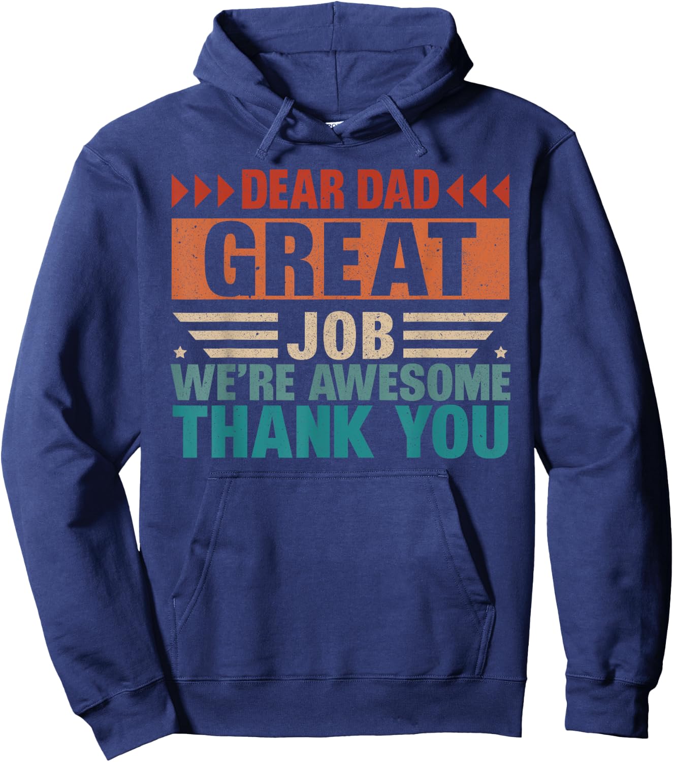 Dear Dad Great Job We Are Awesome Thank You Fathers Day Hoodie - Hoodie | Navy
