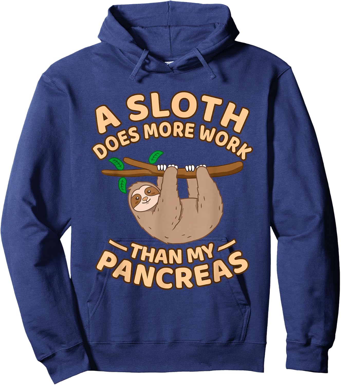 A Sloth Does More Work Than My Pancreas Hoodie - Hoodie | Navy
