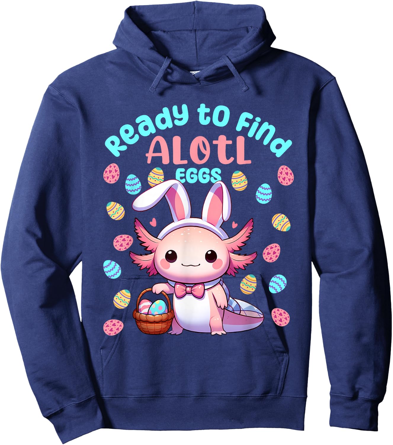 Ready to Find Alotl Eggs Cute Easter Axolotl Kawaii Anime Hoodie - Hoodie | Navy