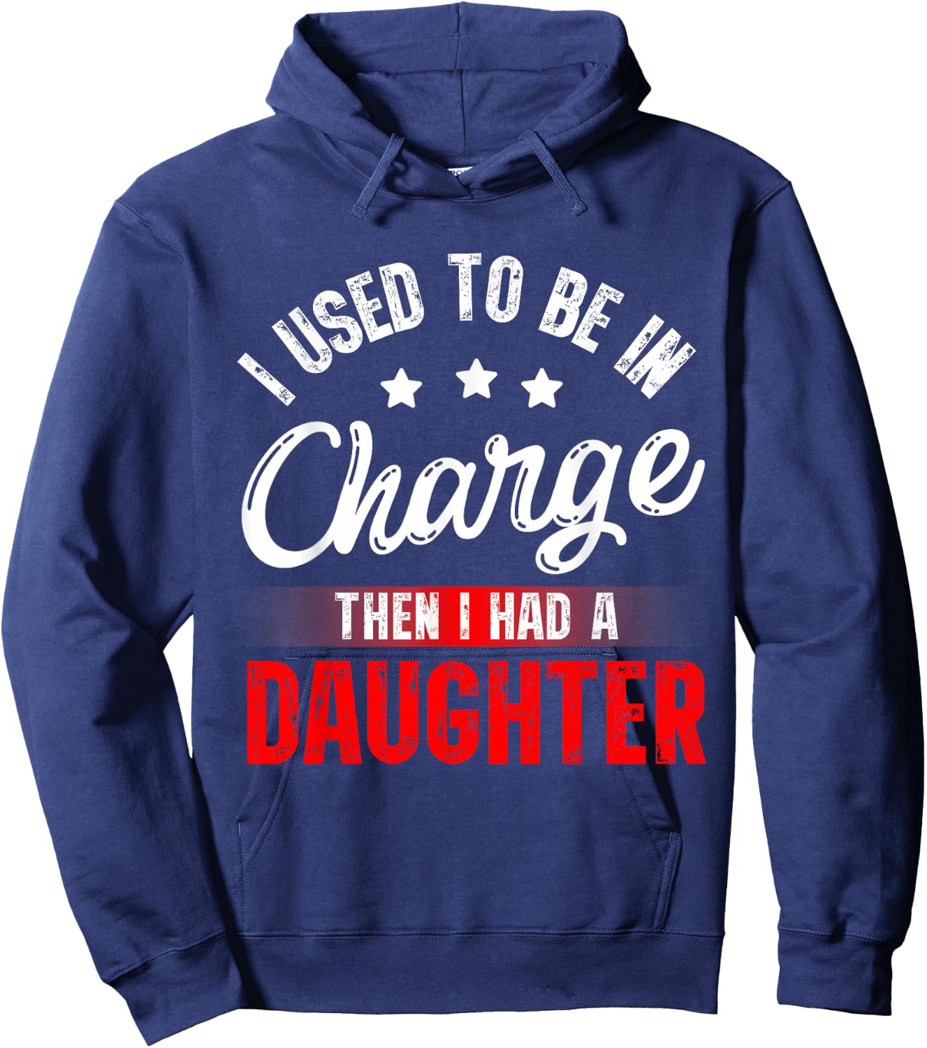 I Used to Be in Charge Then I Had A Daughter Fathers Day Hoodie - Hoodie | Navy