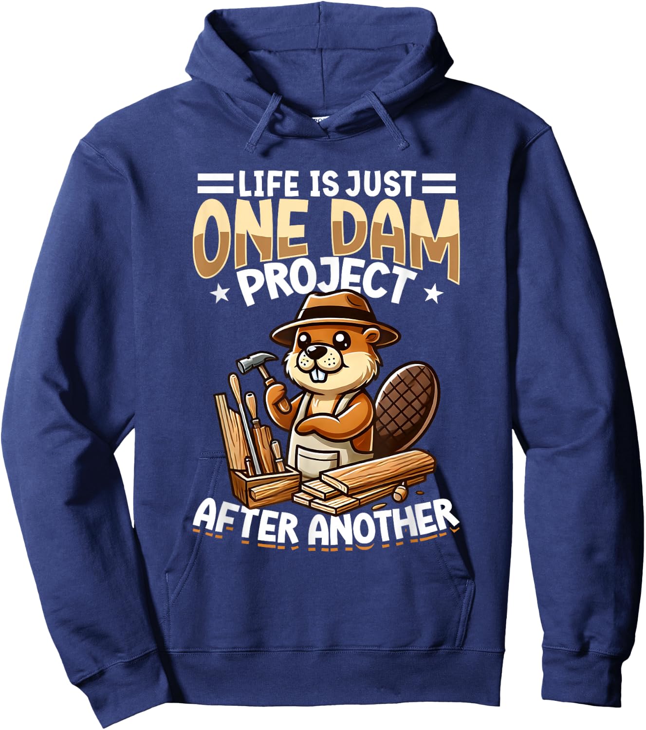 Life Is Just One Dam Project After Another, Craftsman Beaver Hoodie - Hoodie | Navy
