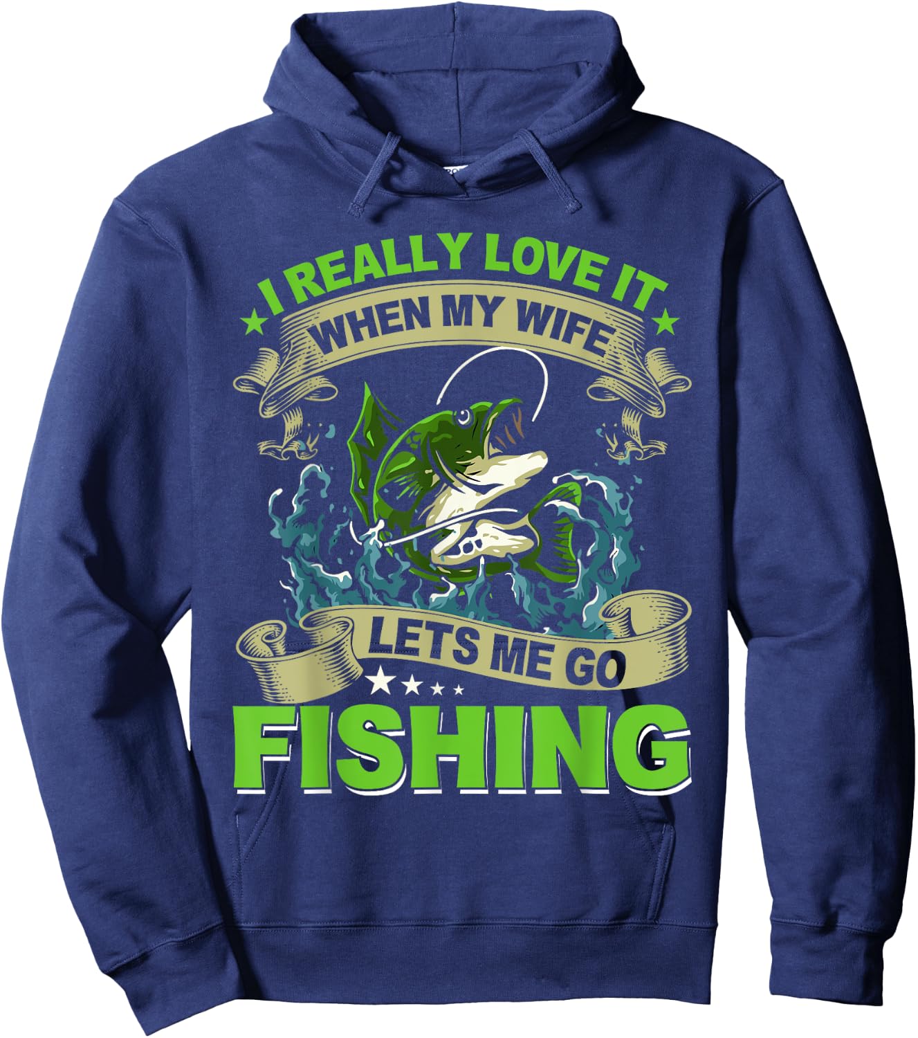I Really Love It When My Wife Lets Me Go Fishing Hoodie - Hoodie | Navy