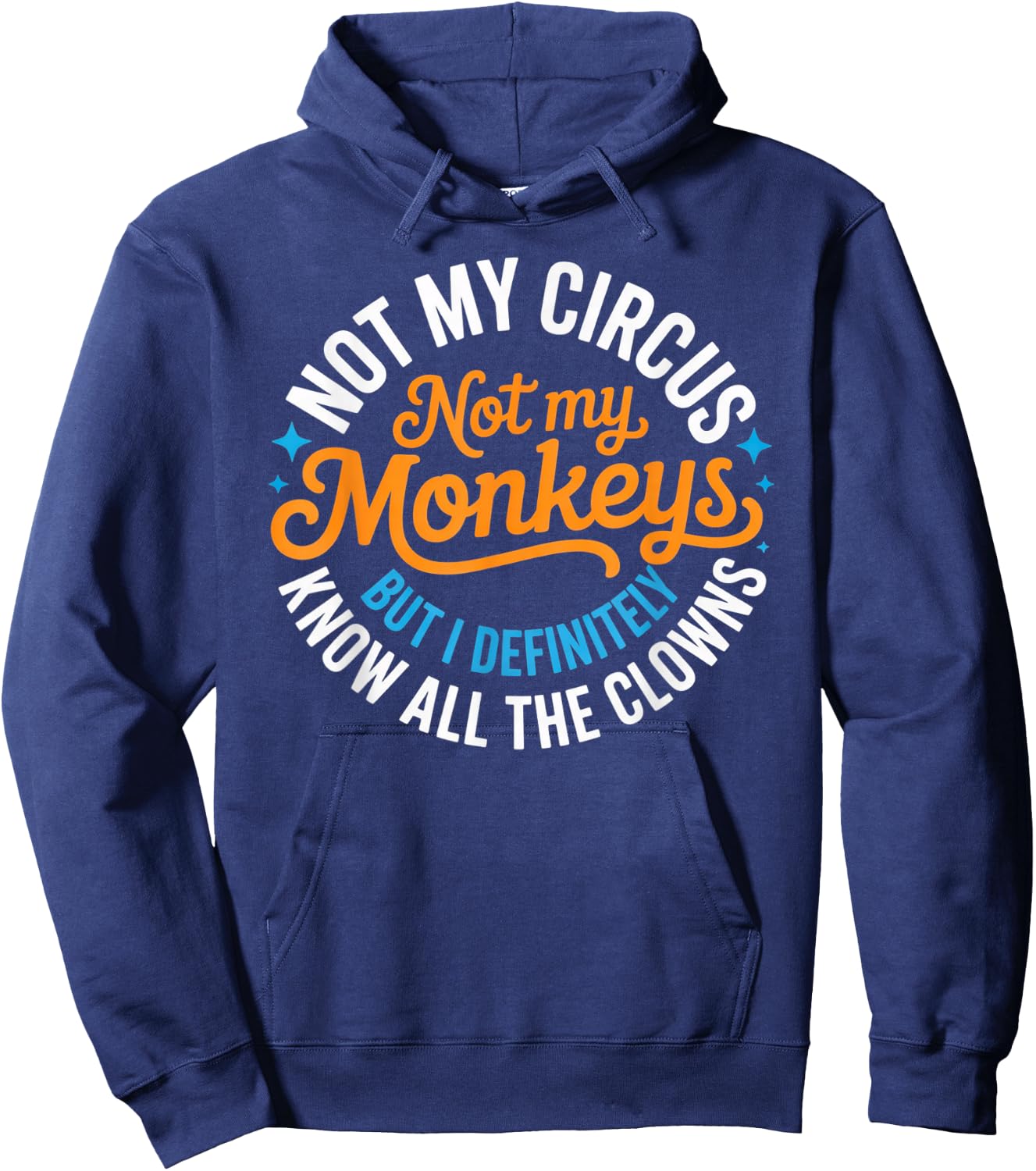 Lustig Nicht Mein Zirkus, Nicht Meine Affen, Aber ich weiß es auf jeden Fall Hoodie - Hoodie | Navy