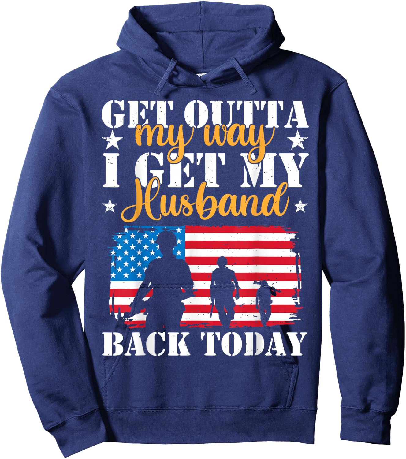 Get Out Of My Way I Get My Husband Back Today US Homecoming Hoodie - Hoodie | Navy