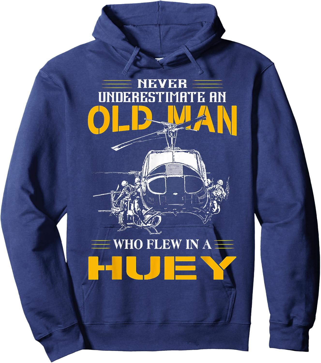 Never Underestimate An Old Man WHo Flew In A Huey Hoodie - Hoodie | Navy