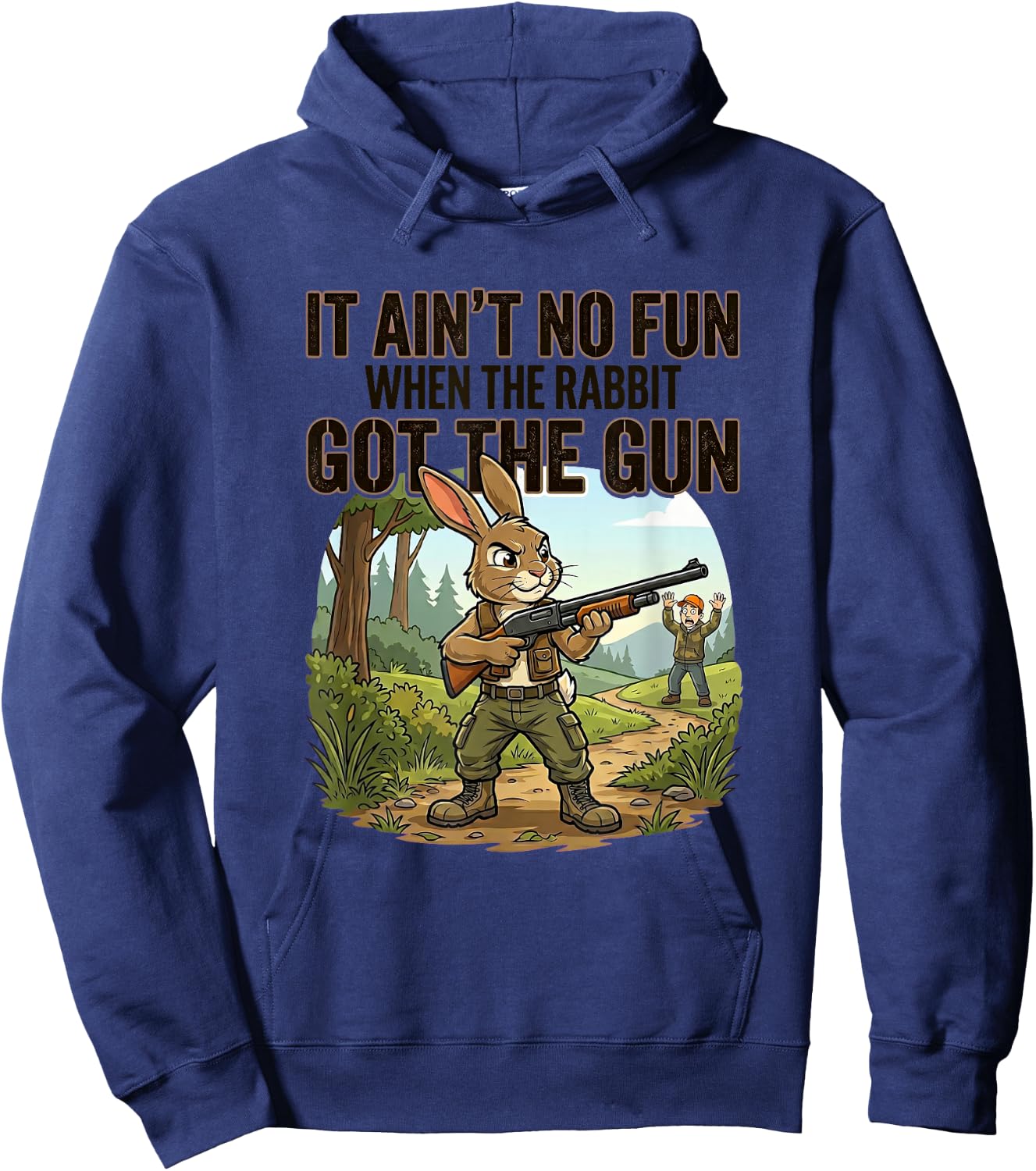 IT Ain't NO Fun When THE Rabbit GOT THE Gun Funny Sarcastic Hoodie - Hoodie | Navy
