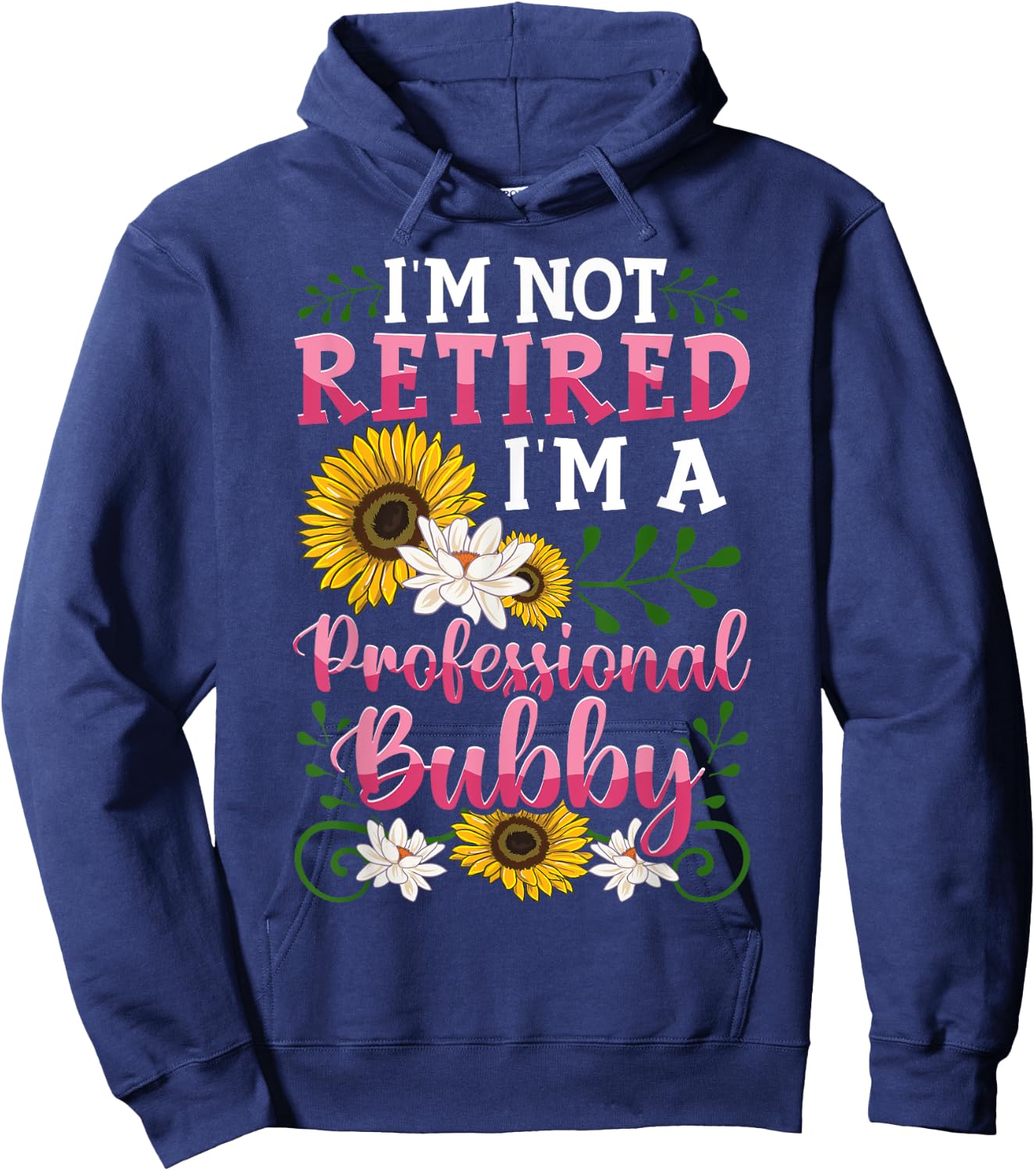 I'm Not Retired I'm A Professional Bubby Mothers Day Gifts Hoodie - Hoodie | Navy