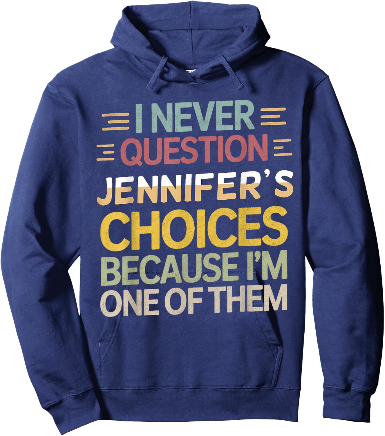 Funny Relationship I Never Question Jennifer’s Choices Hoodie - Hoodie | Navy