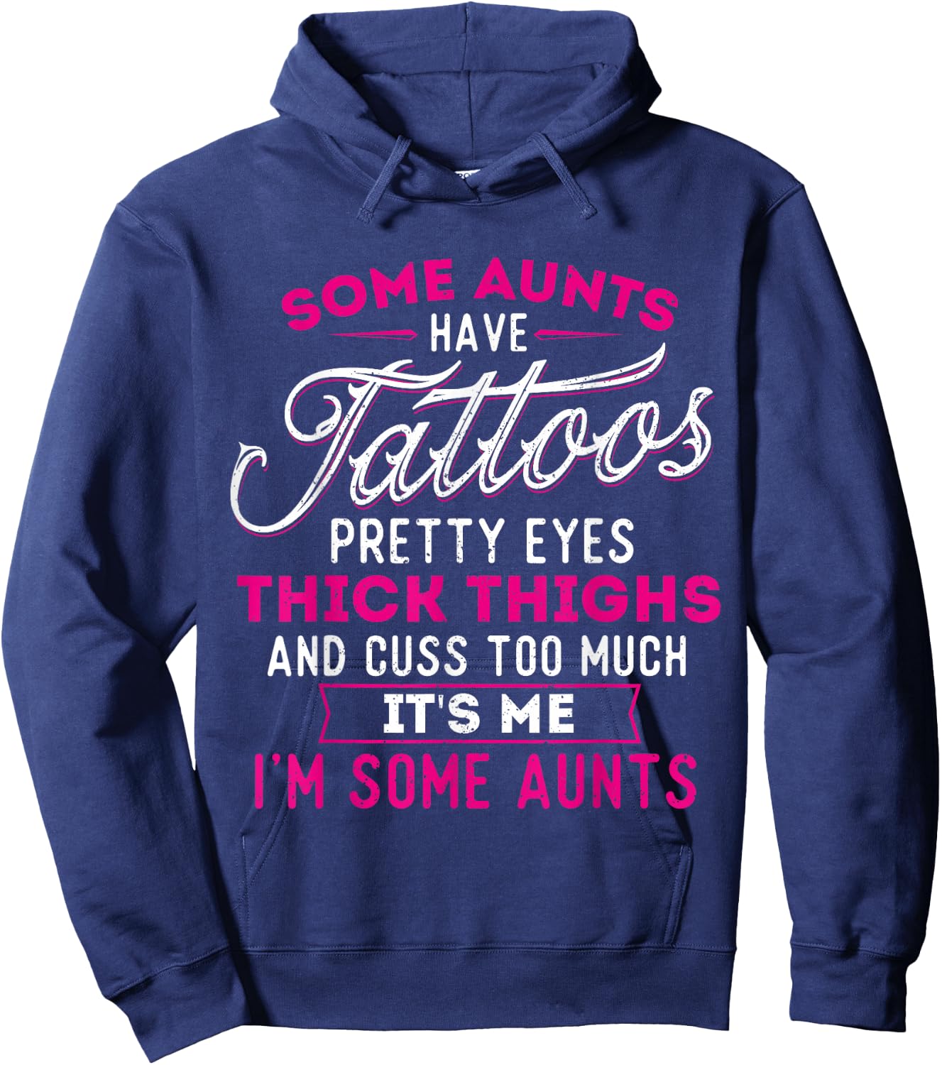 Some Aunts Have Tattoos Pretty Eyes Thick Thighs - Big Girls Hoodie - Hoodie | Navy