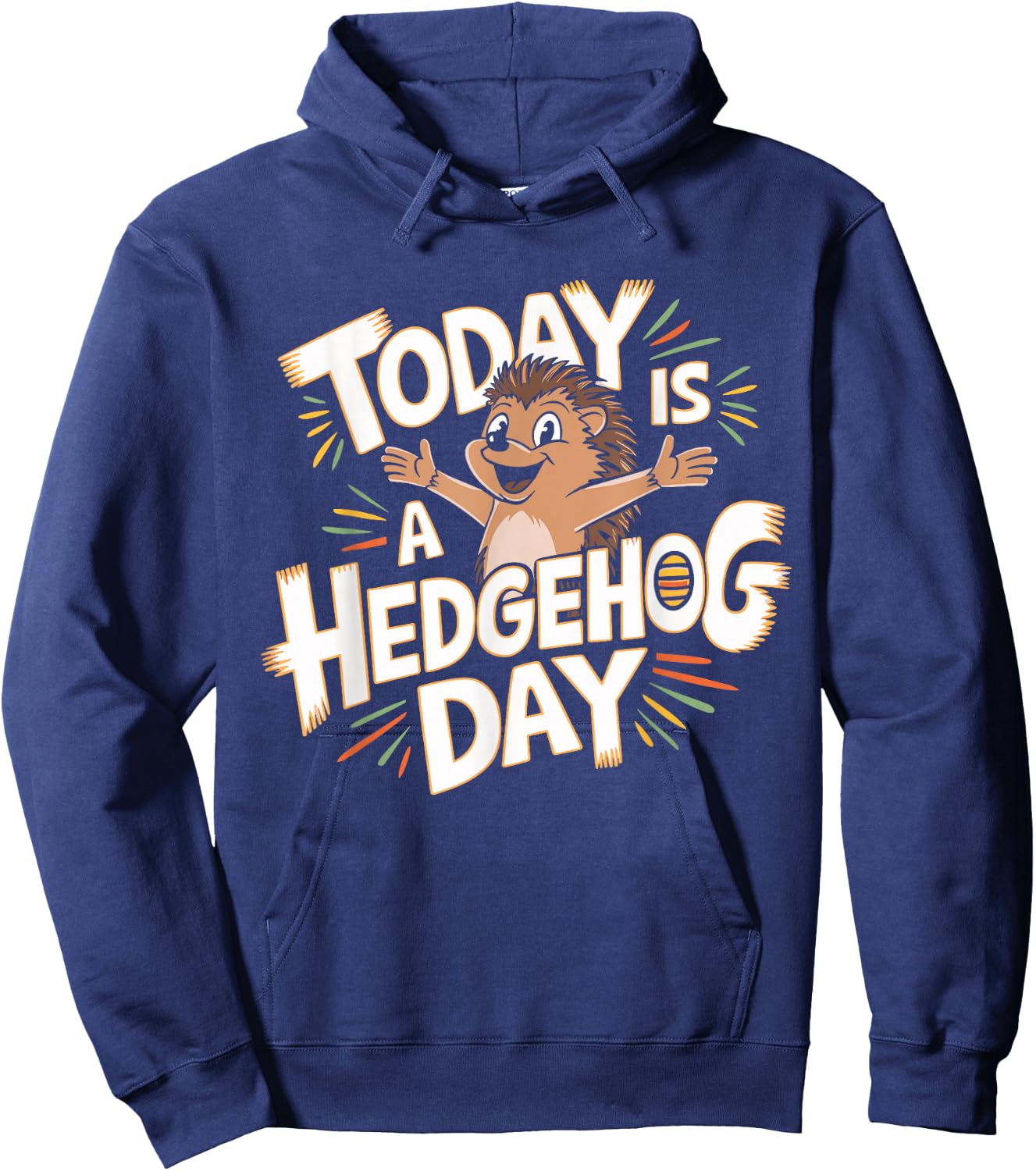 Today is a Hedgehog Day Design Hedgehog Lover Stuff Hedgehog Hoodie - Hoodie | Navy