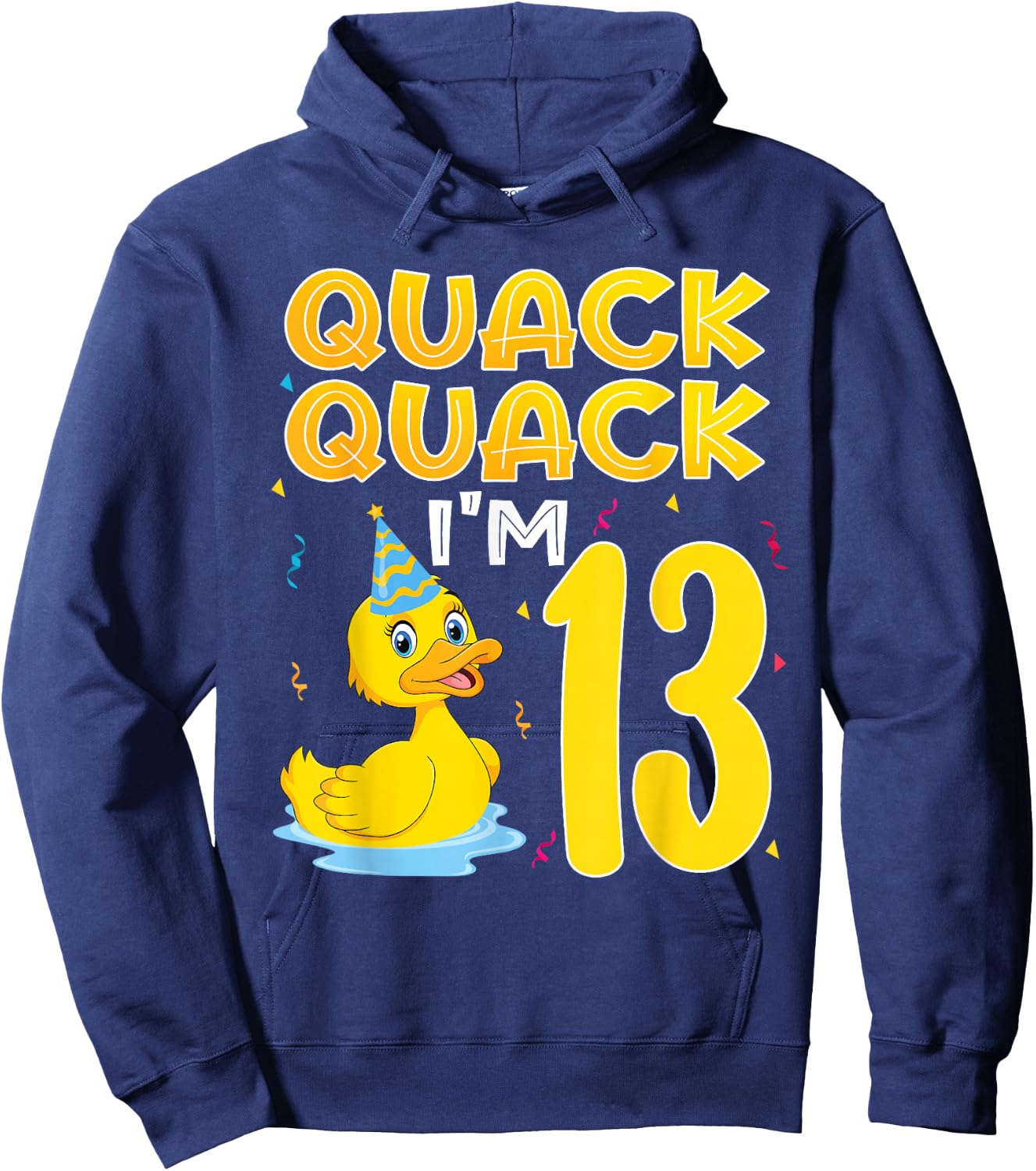 13 Year Old Girl Boy Duck 13th Thirteen Birthday Party Gift Hoodie - Hoodie | Navy