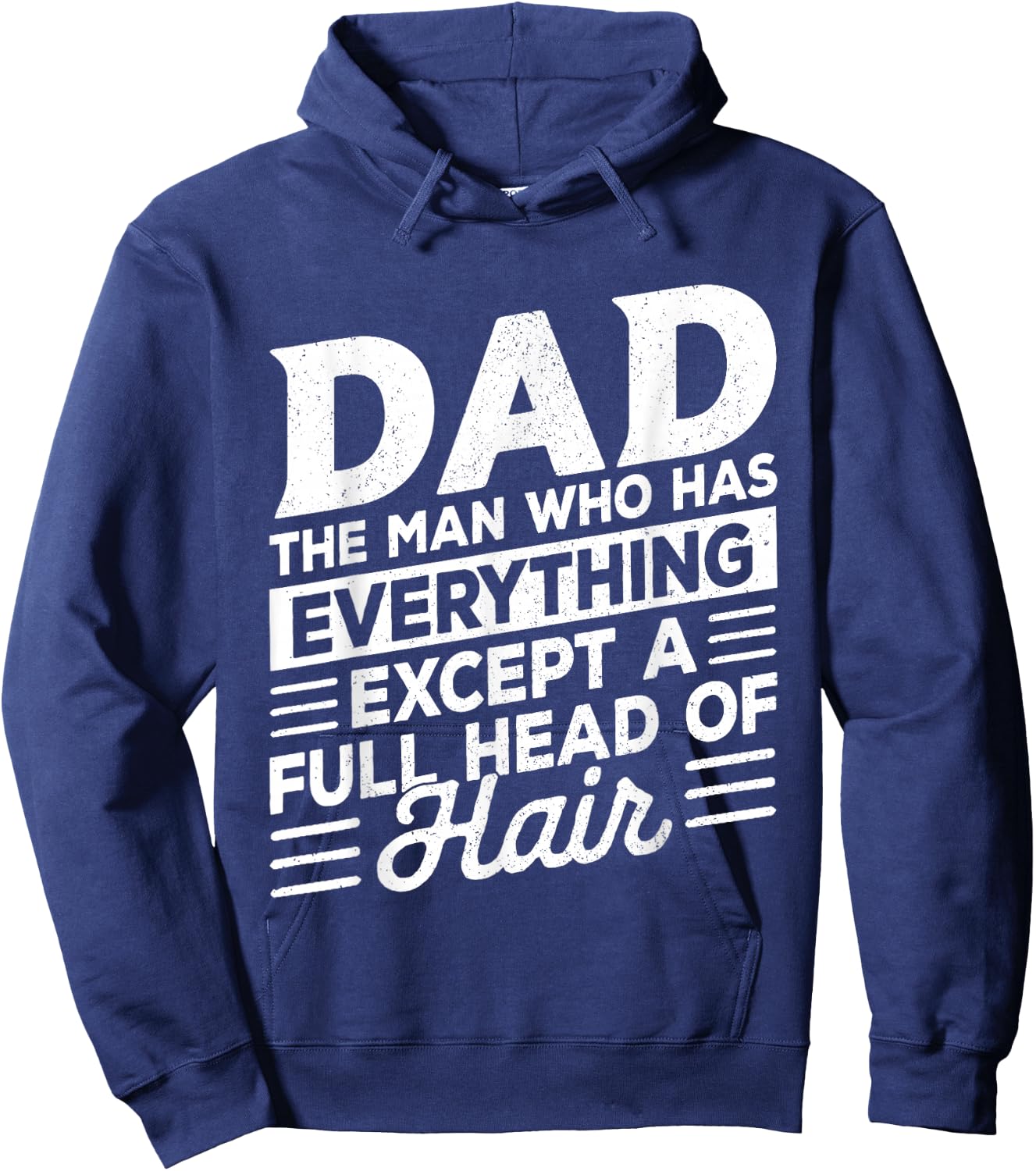 Dad The Man Who Has Everything Except A Full Head of Hair Hoodie - Hoodie | Navy