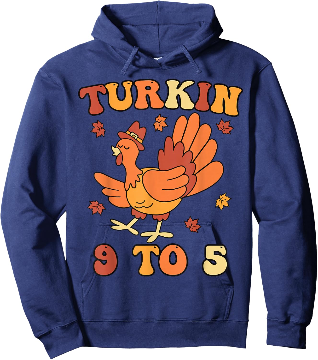 Turkin 9 To 5 Matching Family Thanksgiving Turkey Turkin 9-5 Hoodie - Hoodie | Navy