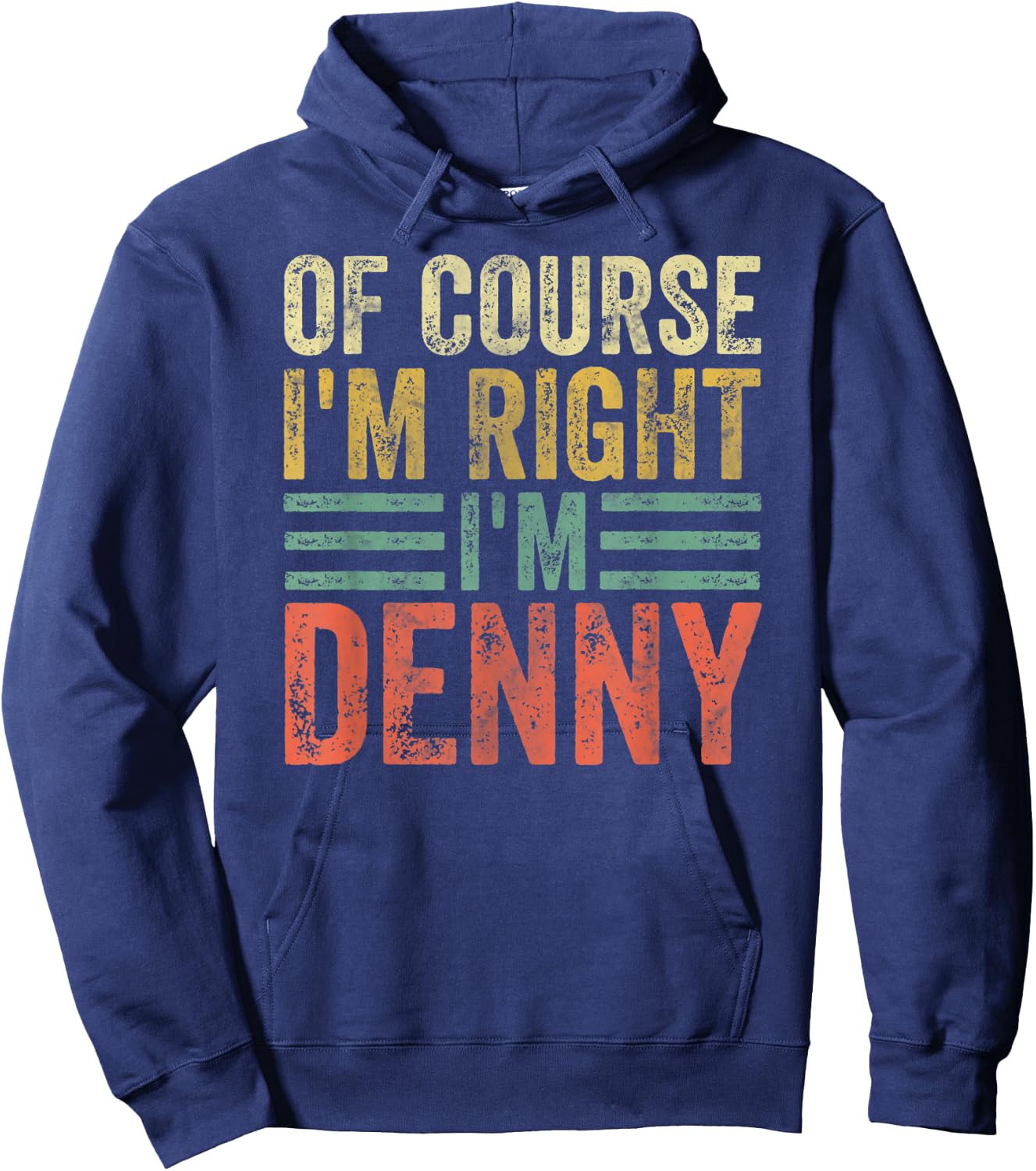 Funny Personalized Name Shirt Of Course I'm Right I'm Denny Hoodie - Hoodie | Navy