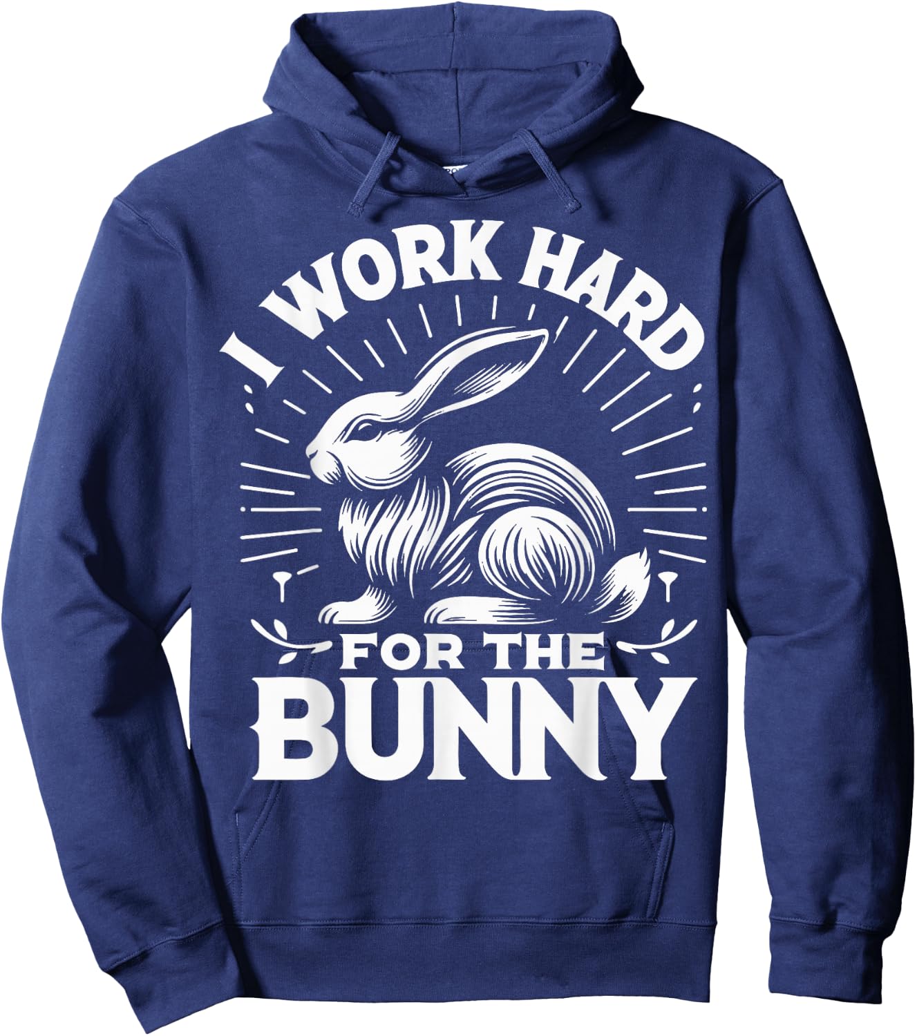 Bunny I Work Hard For The Bunny Rabbit Hoodie - Hoodie | Navy