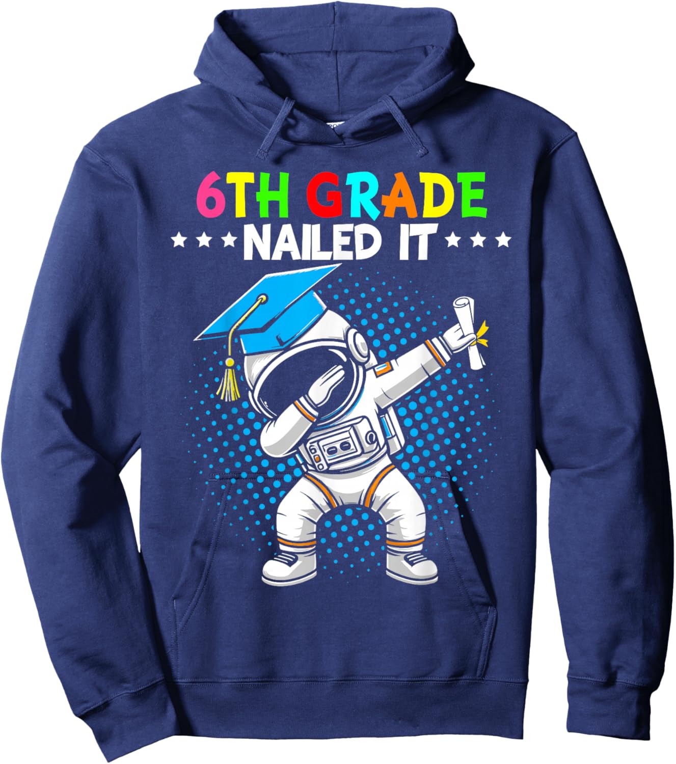 6th Grade Nailed It dabbing astronaut 6th grade graduation Hoodie - Hoodie | Navy