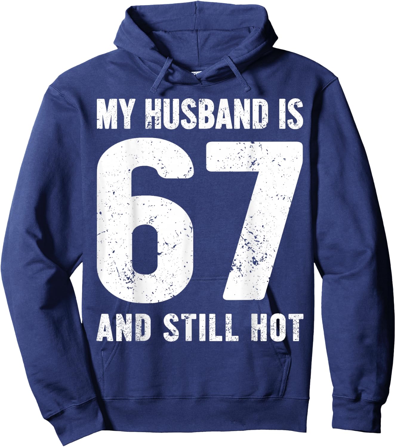 My Husband is 67 and Still Hot 67th Birthday Wife Funny Idea Hoodie - Hoodie | Navy