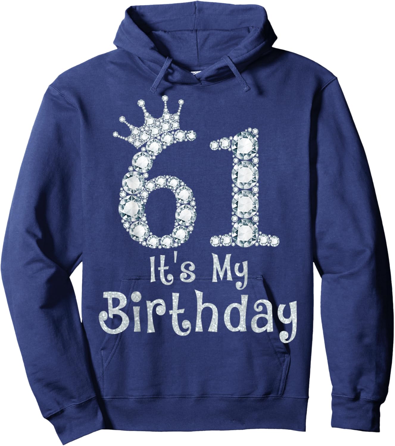 61 It's My Birthday 61 Years Old Happy 61st Birthday Girl Hoodie - Hoodie | Navy