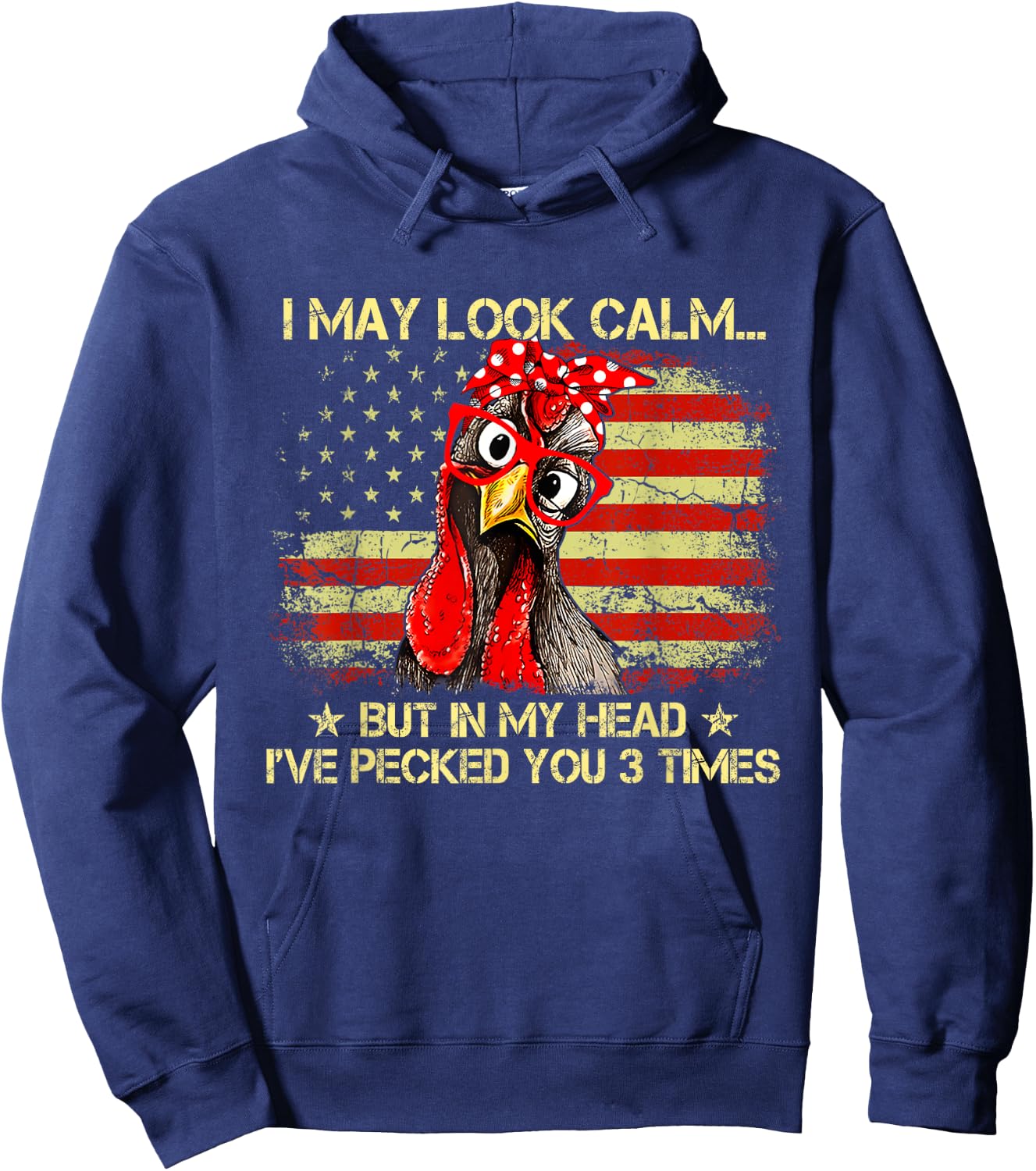 I May Look Calm But In My Head Ive Pecked You 3 Times Flag Hoodie - Hoodie | Navy