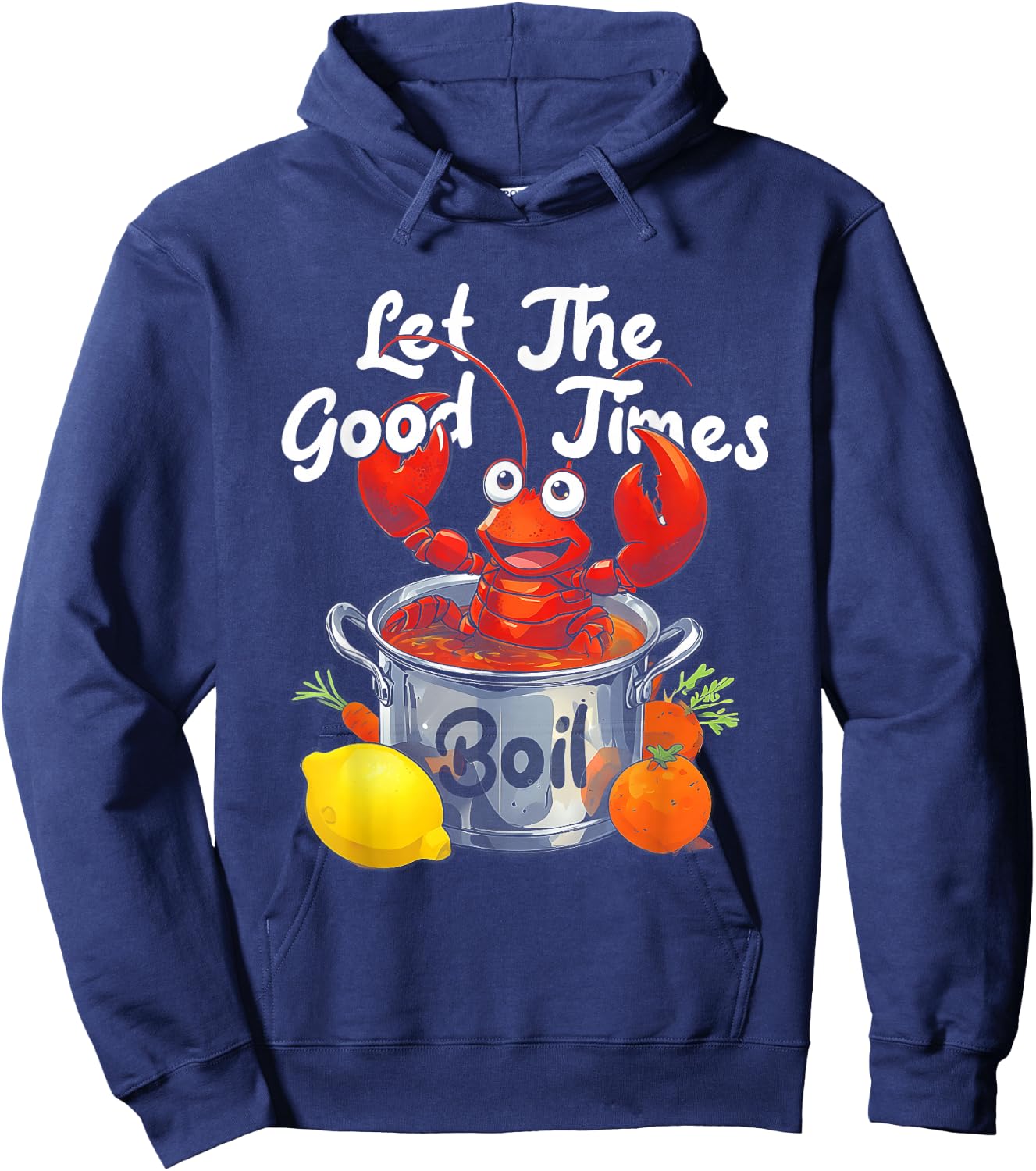 Let The-Good Times Boil Funny Crawfish Boil Mardi Gras Cajun Hoodie - Hoodie | Navy