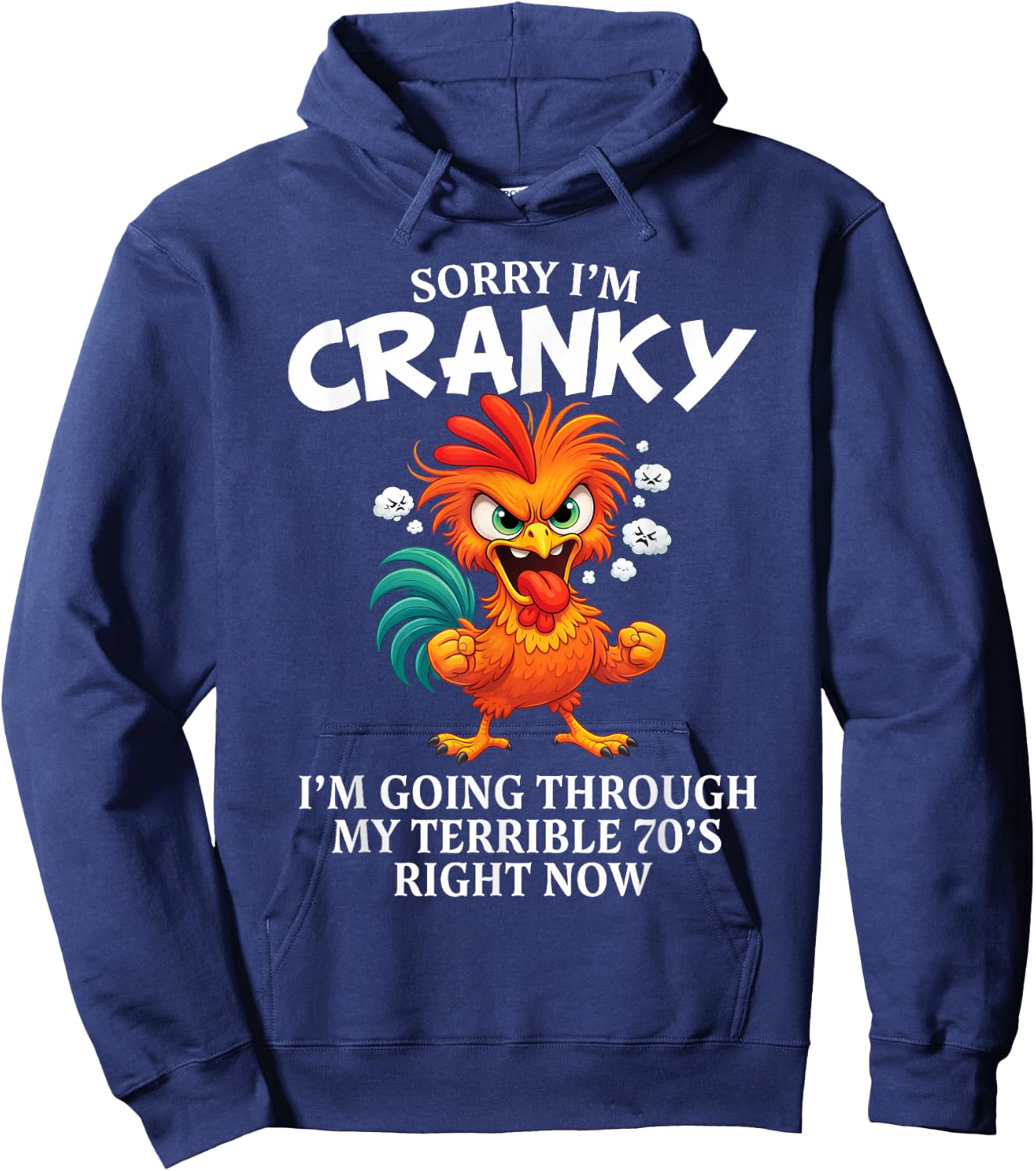 Chicken Sorry I'm Cranky Im Going Through My Terrible 70s Hoodie - Hoodie | Navy