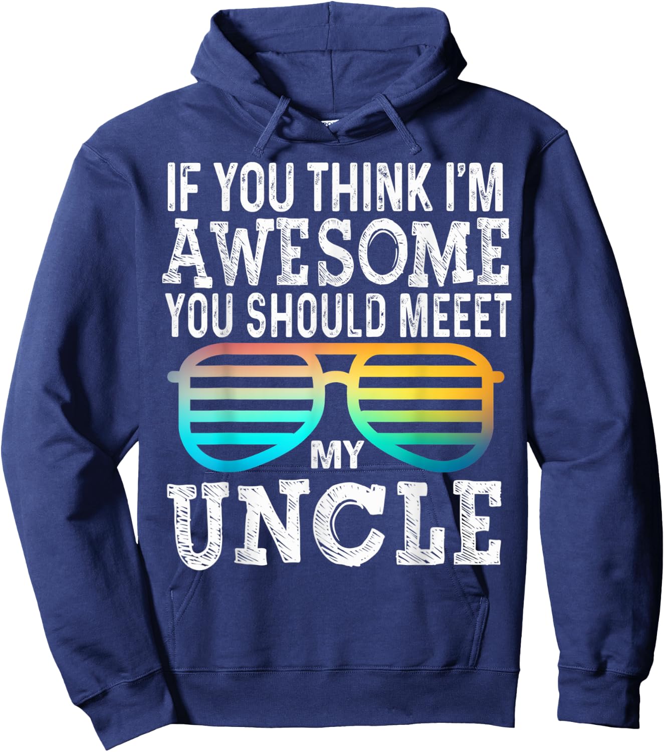 If You Think I'm Awesome You Should Meet My Uncle Family Hoodie - Hoodie | Navy