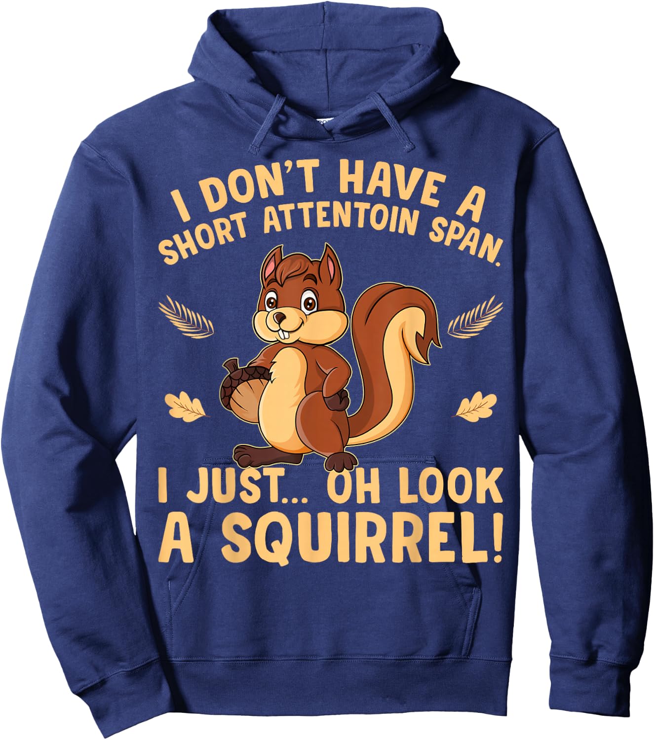 I don't have a short attention span I just oh look Squirrels Hoodie - Hoodie | Navy