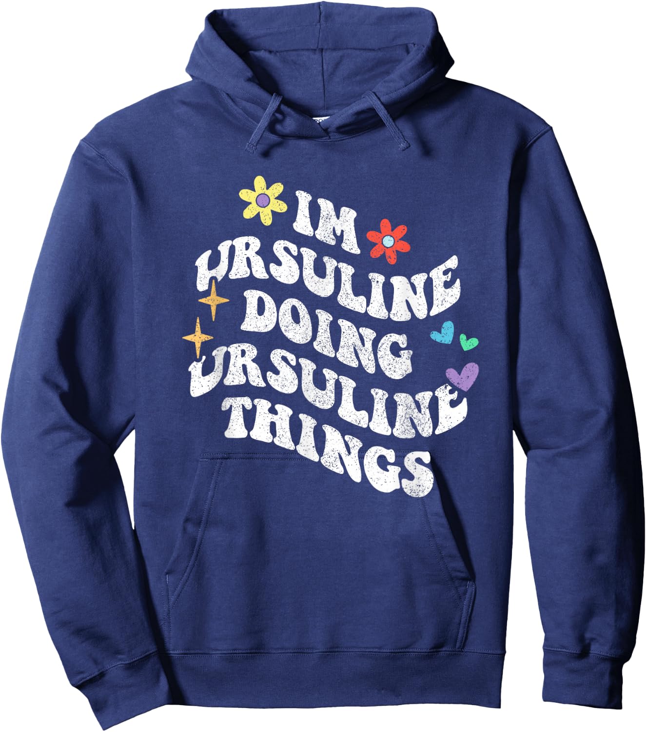 Retro Groovy Im Ursuline Doing Ursuline Things Funny Hoodie - Hoodie | Navy