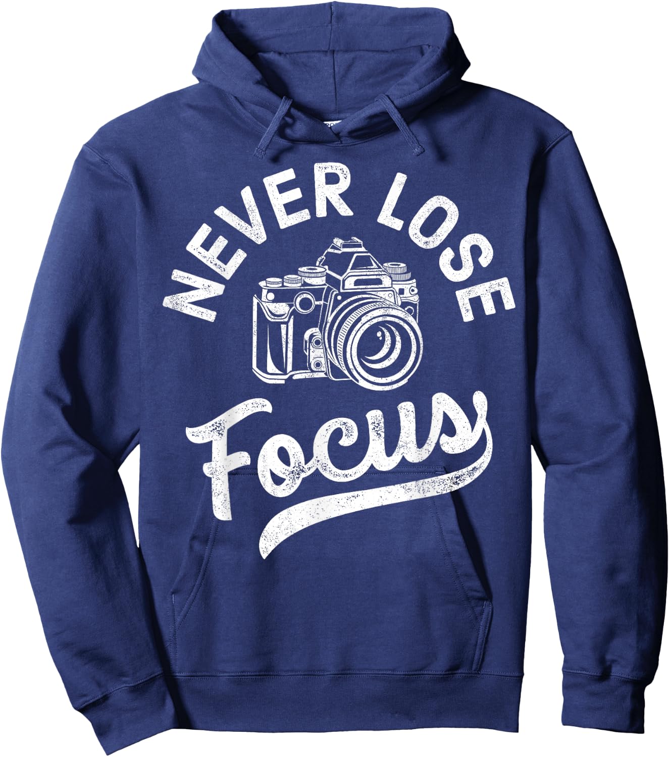 Photography Never Lose Focus Photographer Camera Men Women Hoodie - Hoodie | Navy