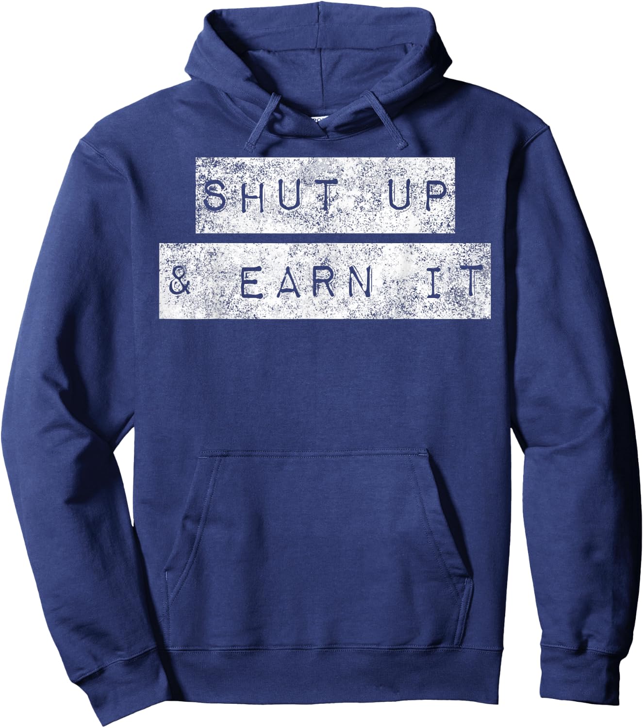 Shut Up And Earn It Hustle Grind Grit Perseverance Mindset Hoodie - Hoodie | Navy