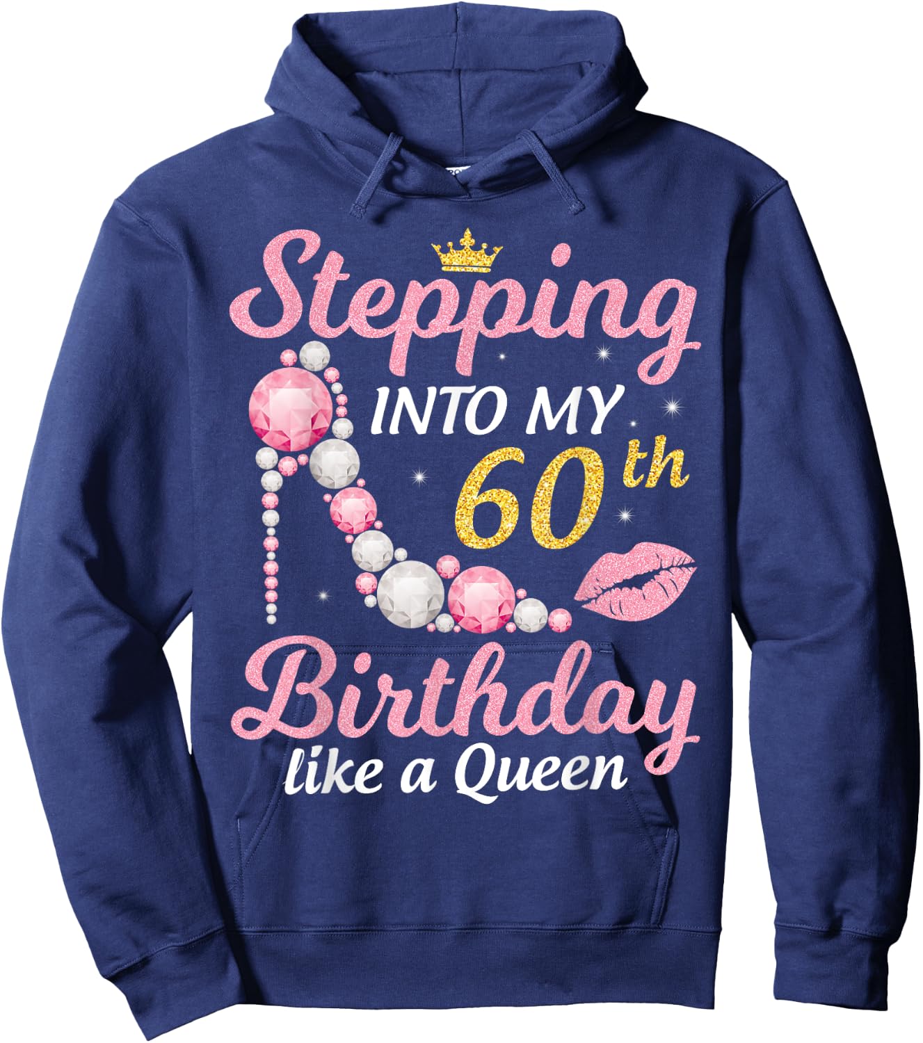 Stepping Into My 60th Birthday Like A Queen Happy To Me Mom Hoodie - Hoodie | Navy
