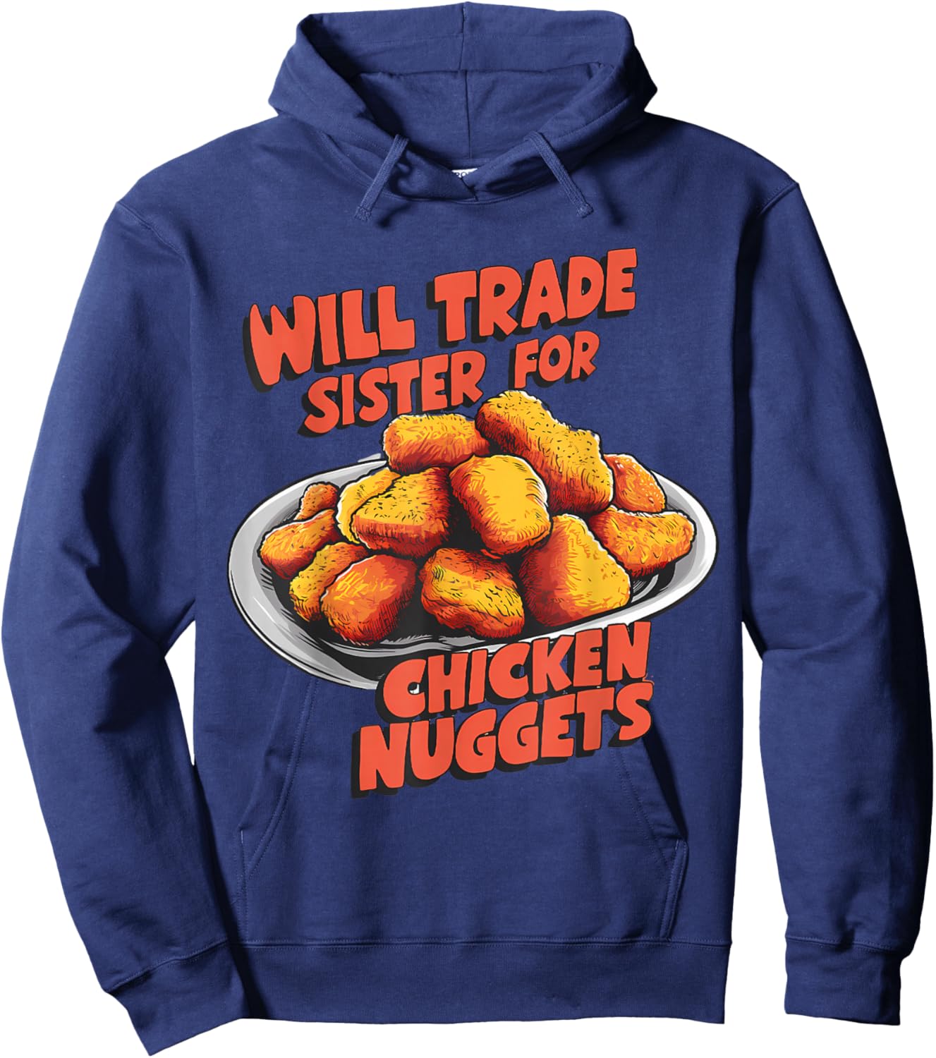Chicken Nugget Lover Will Trade Sister for Nuggets Hoodie - Hoodie | Navy