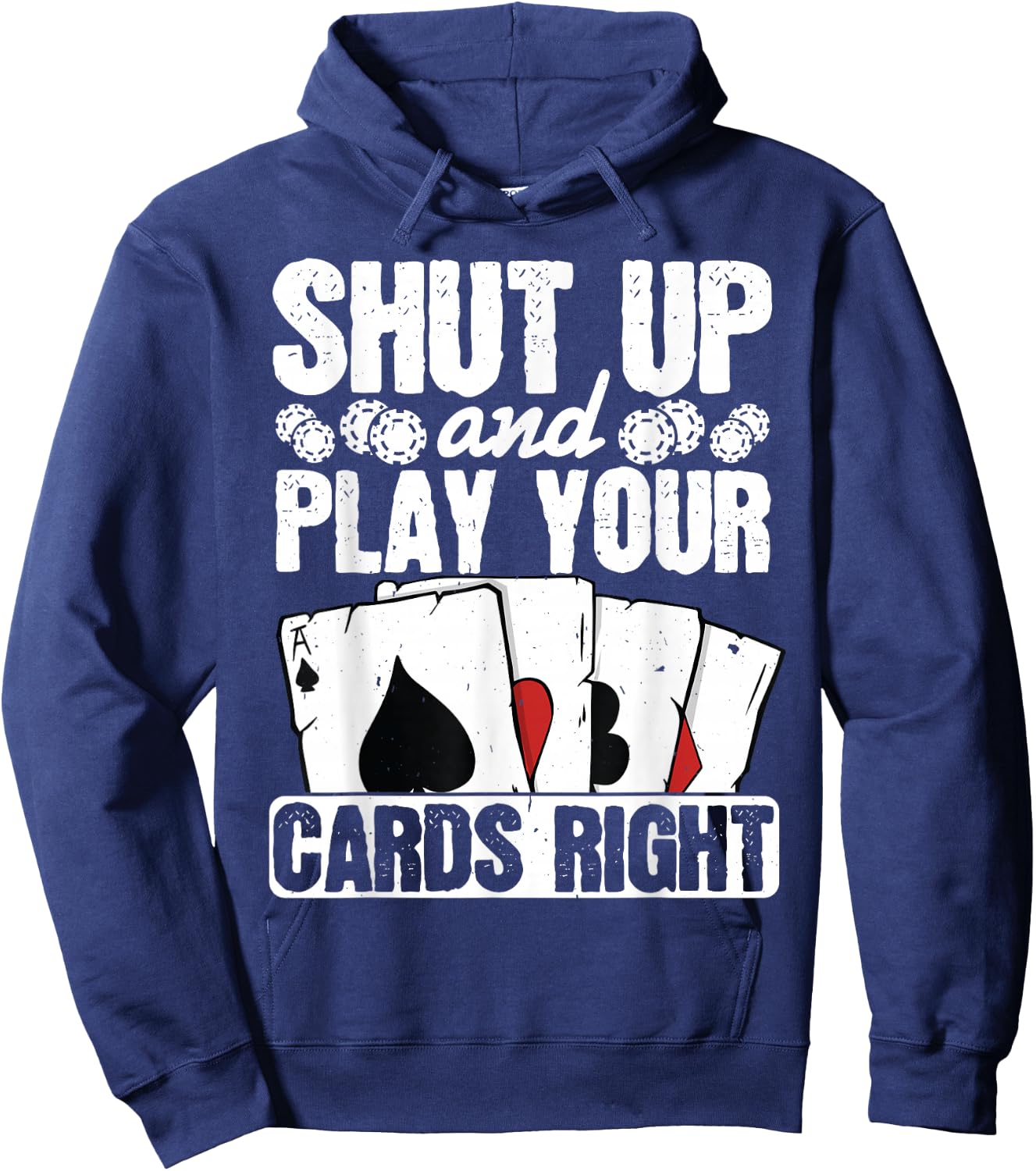 Shut Up And Play Your Cards Right Funny Poker Texas Holdem Hoodie - Hoodie | Navy