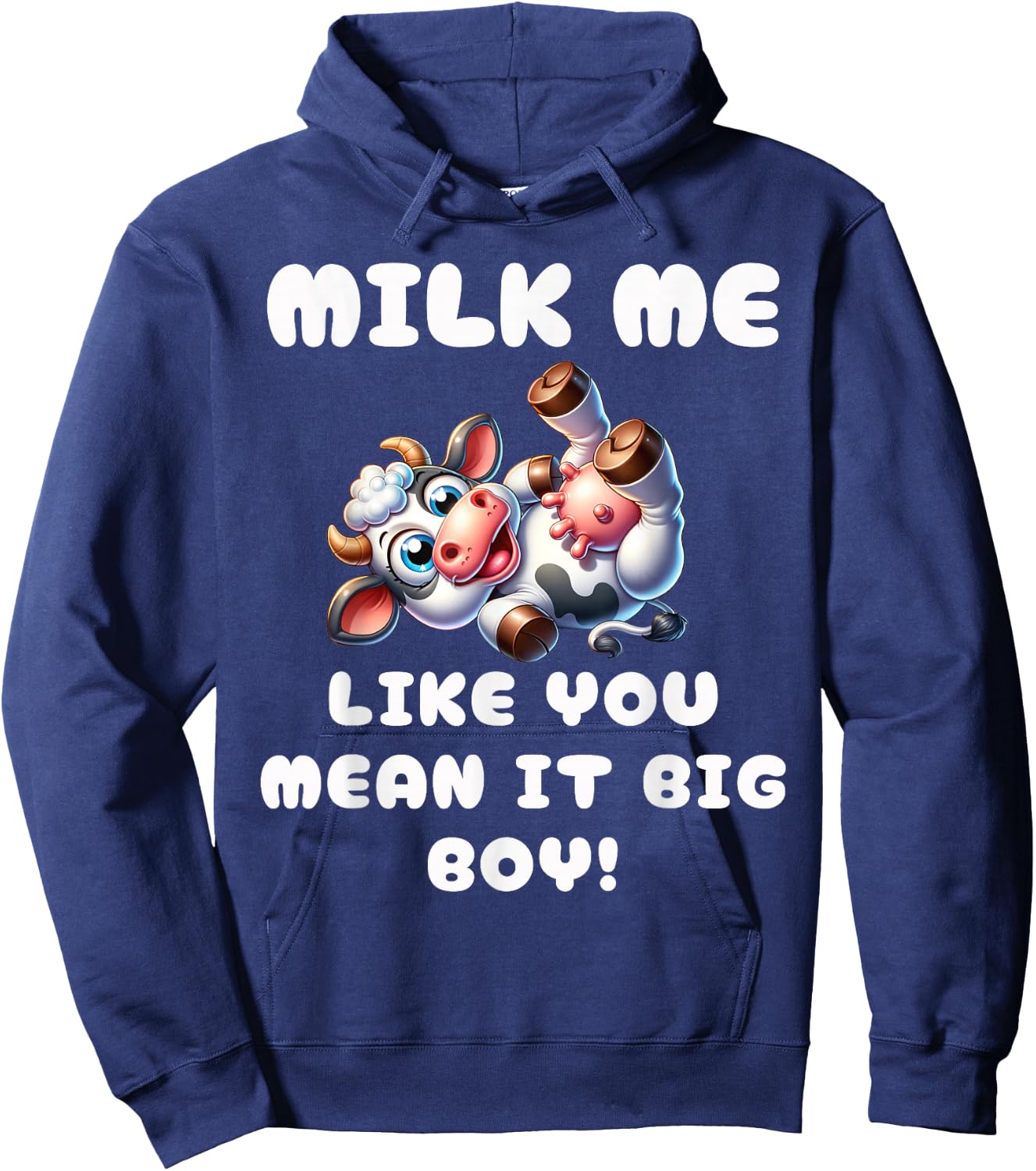Funny Cow - Milk Me Like You Mean It Big Boy - Hilarious Cow Hoodie - Hoodie | Navy